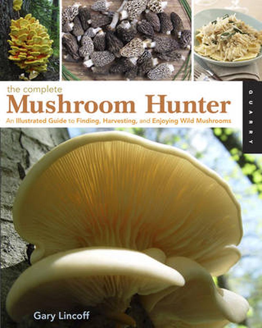 The Complete Mushroom Hunter: An Illustrated Guide to Finding ...