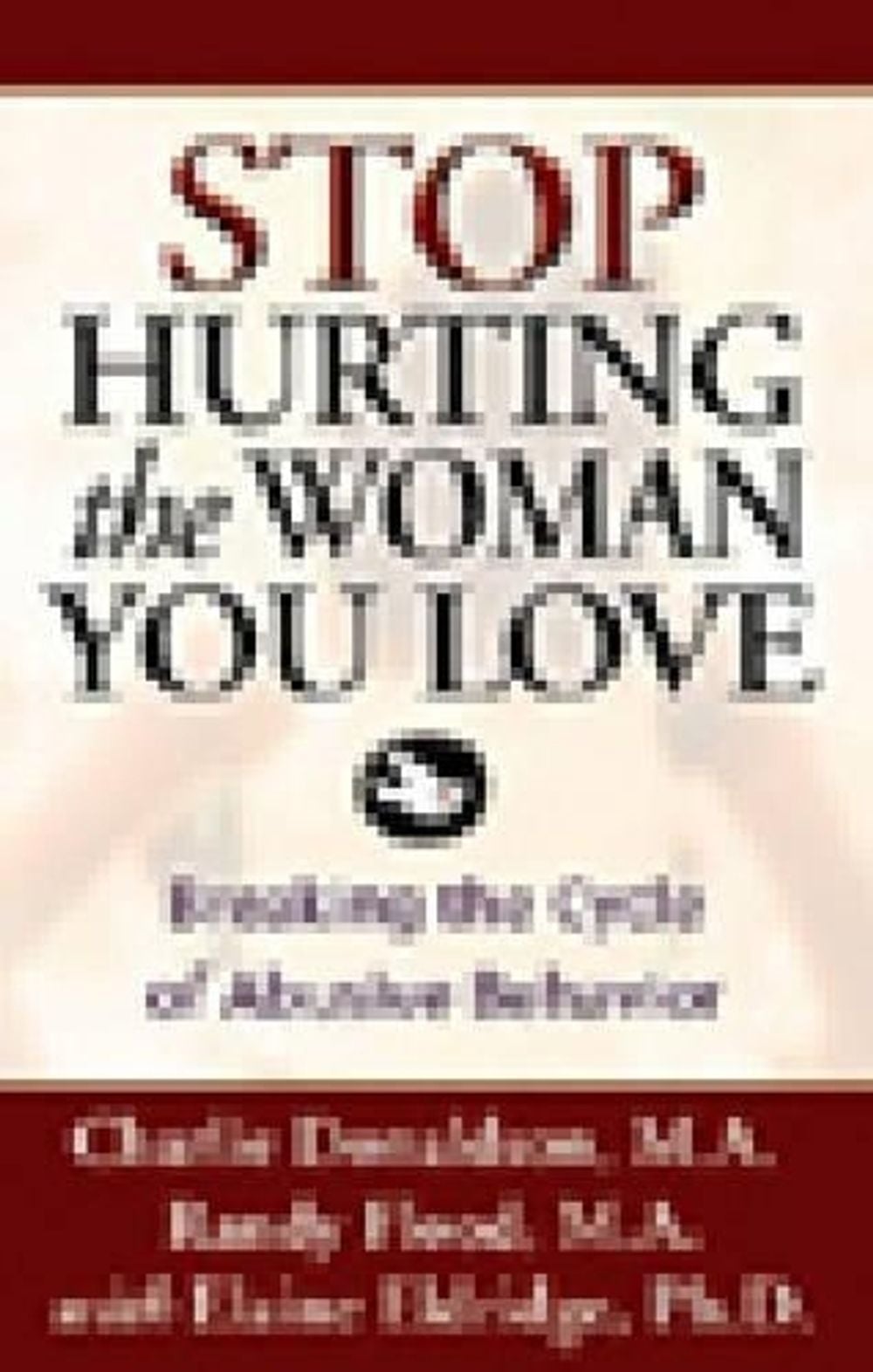 Stop Hurting the Woman You Love by Charlie Donaldson - ISBN: 9781592853540