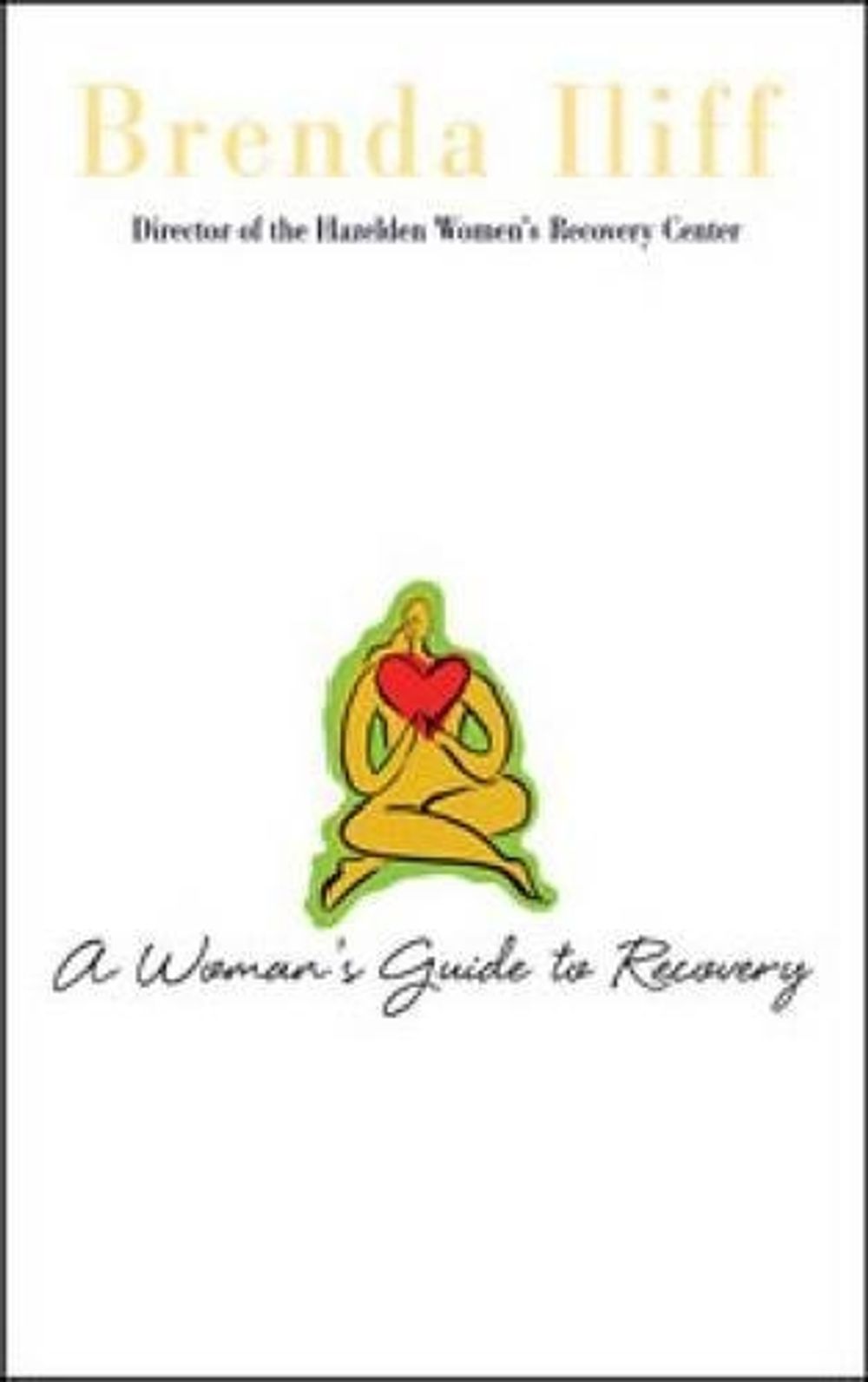 A Womans Guide to Recovery by Brenda Iliff - ISBN: 9781592854790