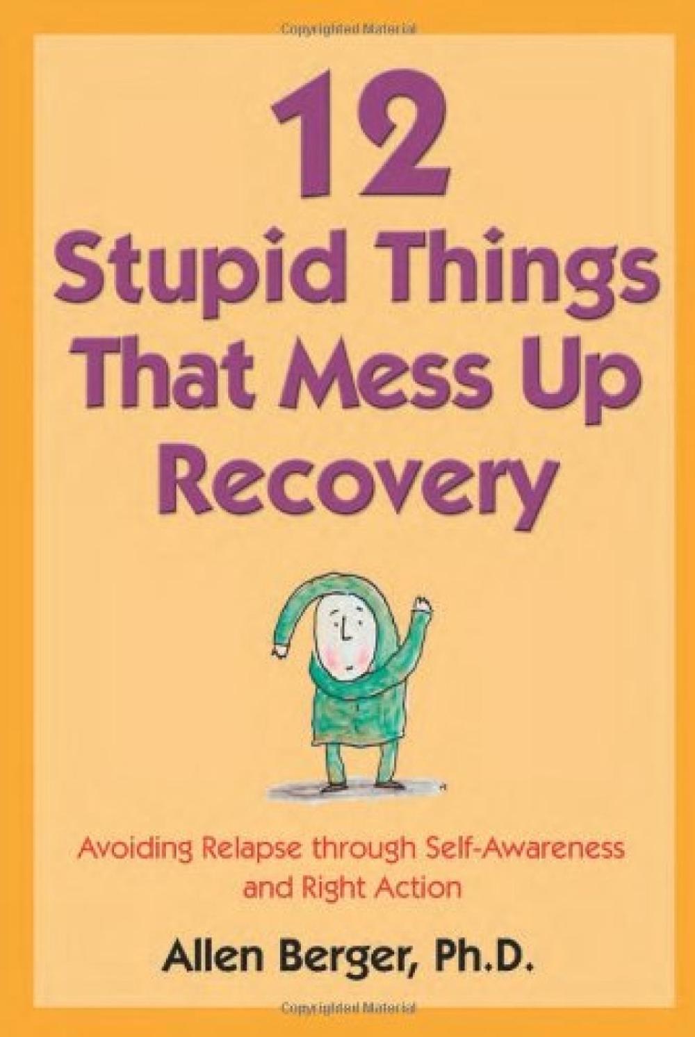 12 Stupid Things That Mess Up Recovery by Allen Berger - ISBN: 9781592854868