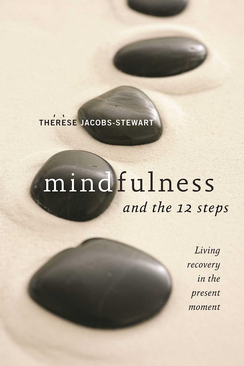 Mindfulness and the 12 Steps by Therese Jacobs-Stewart - ISBN: 9781592858200
