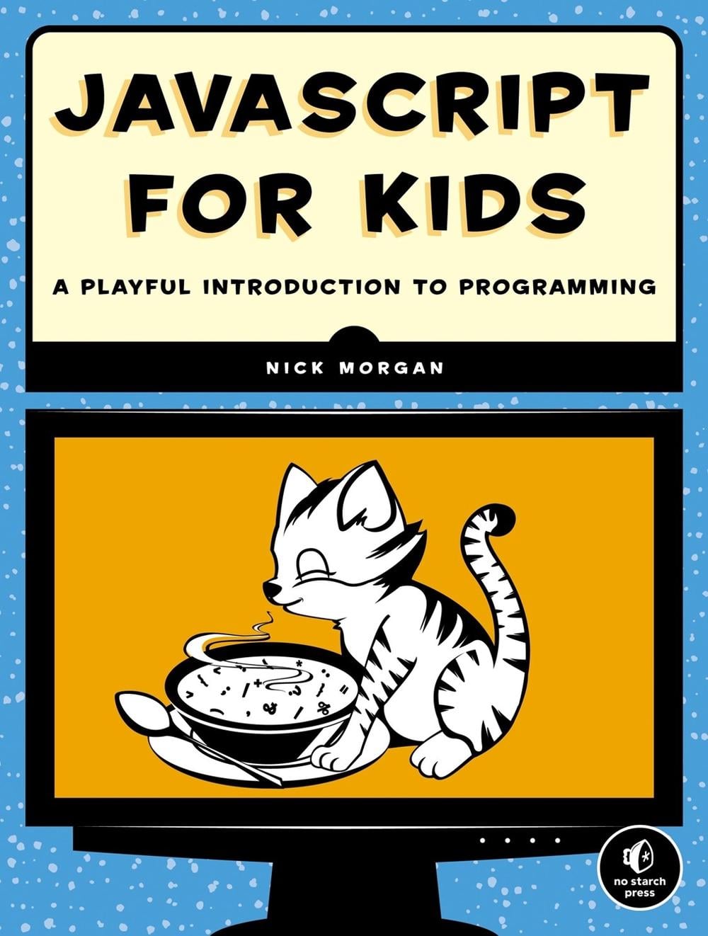 JavaScript for Kids by Nick Morgan - ISBN: 9781593274085