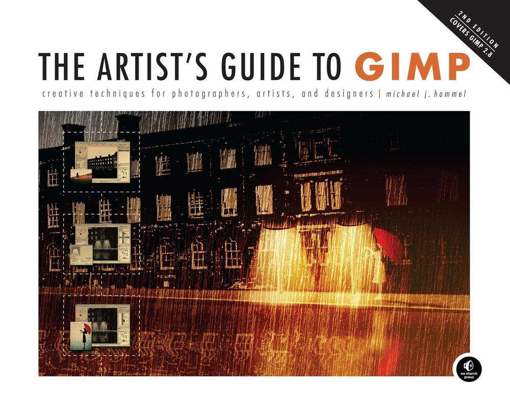 The Artist's Guide to GIMP, 2nd Edition by Michael Hammel - ISBN: 9781593274146