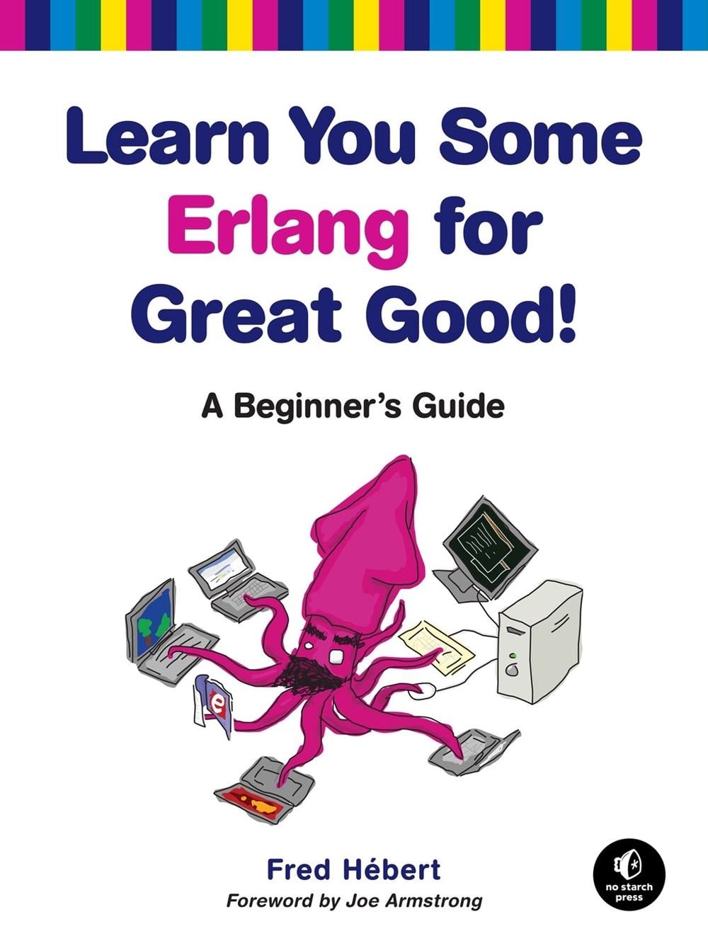 Learn You Some Erlang for Great Good by Fred Hebert - ISBN: 9781593274351