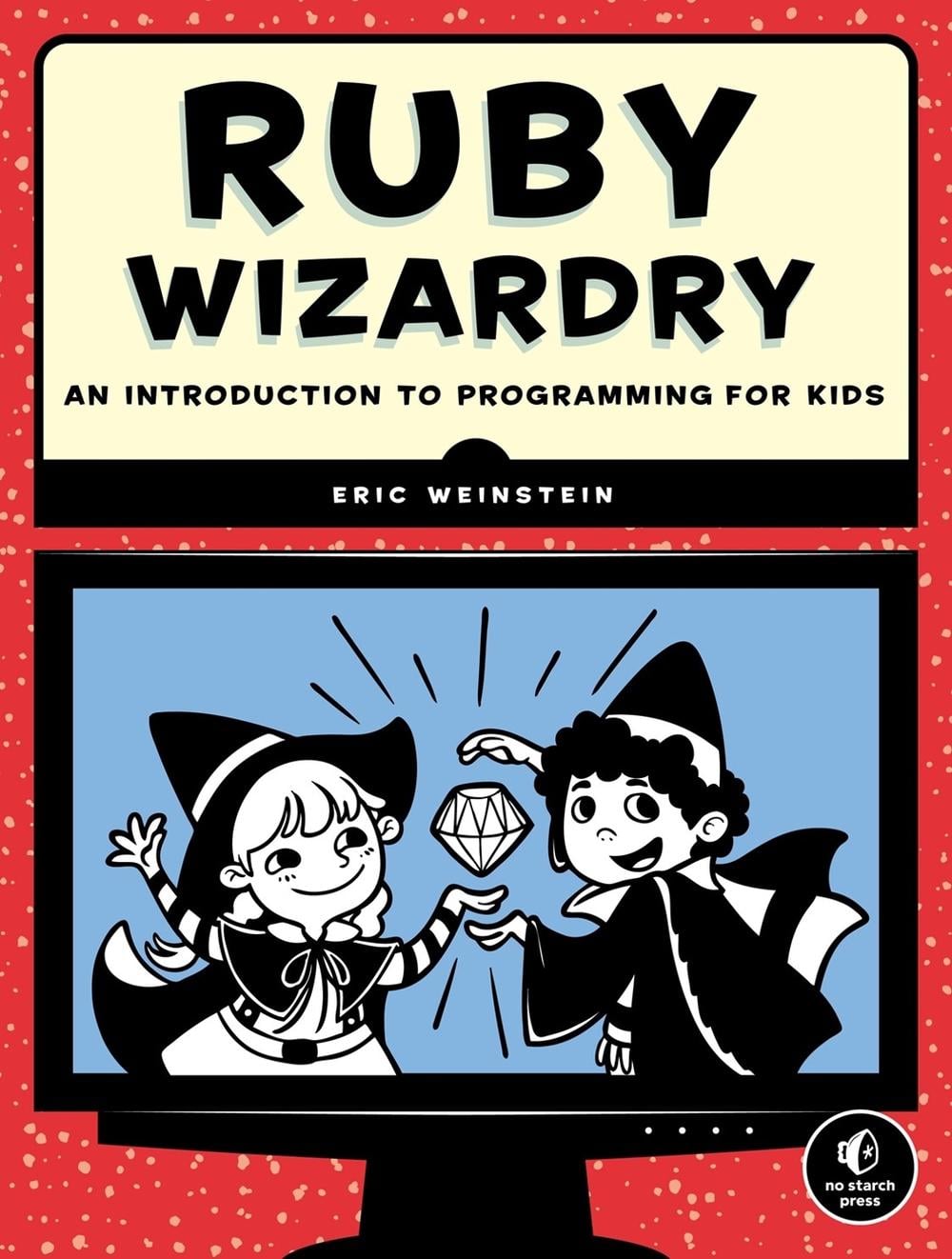 Ruby Wizardry by Eric Weinstein - ISBN: 9781593275662