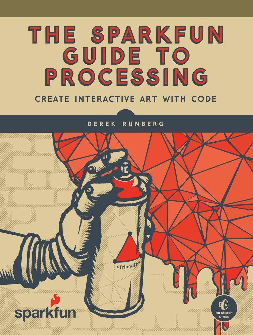 The SparkFun Guide to Processing by Derek Runberg - ISBN: 9781593276126