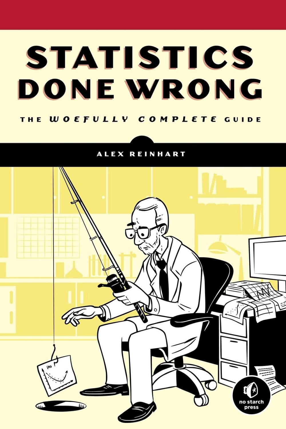 Statistics Done Wrong by Alex Reinhart - ISBN: 9781593276201