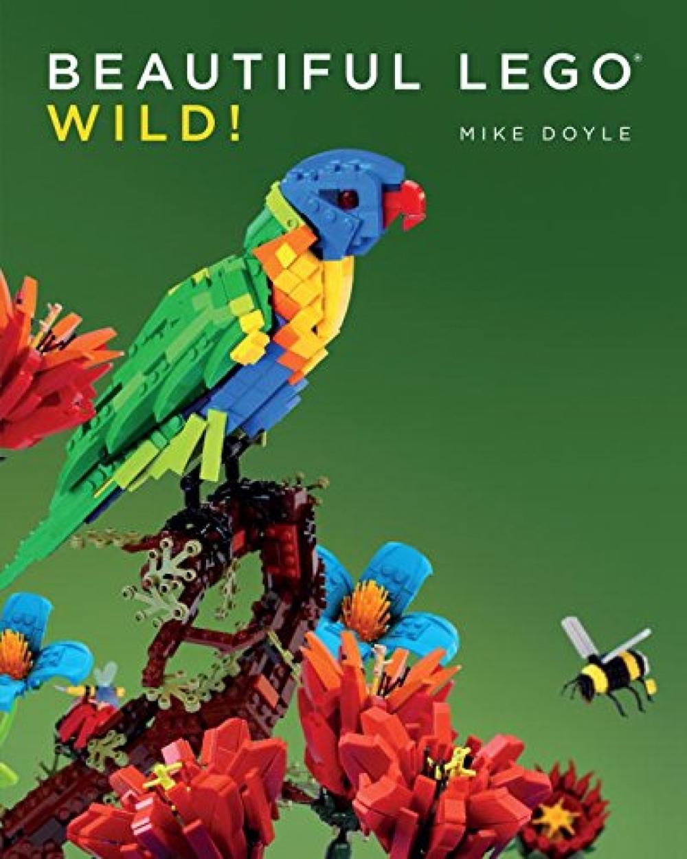 Beautiful LEGO 3: Wild by Mike Doyle - ISBN: 9781593276751