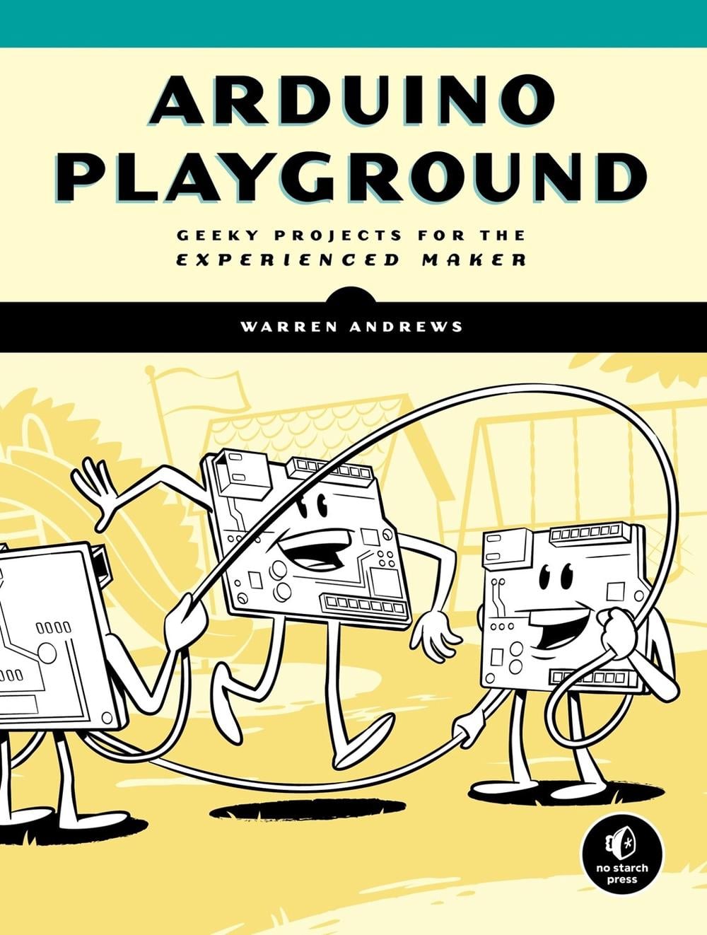 Arduino Playground by Warren Andrews - ISBN: 9781593277444