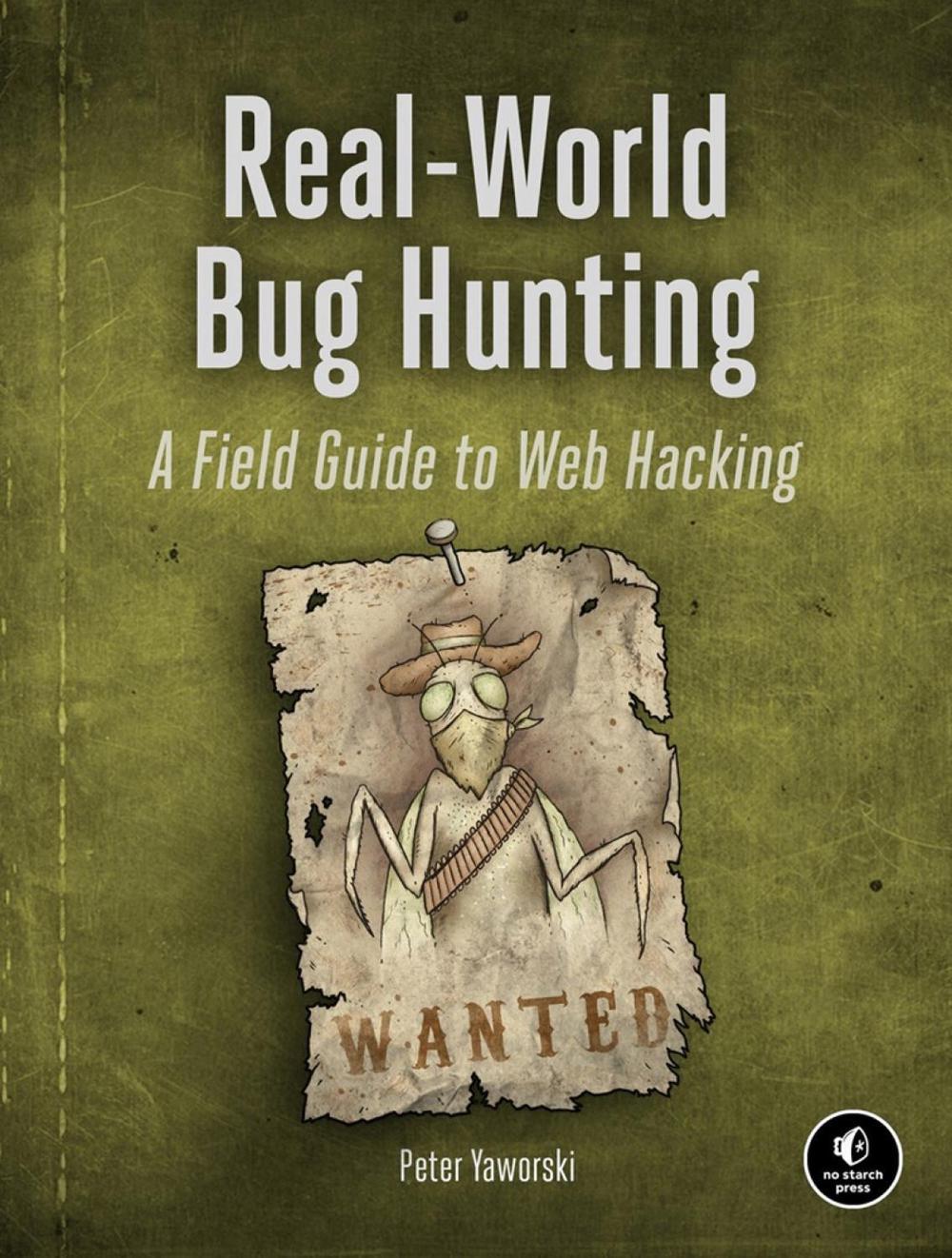 Real-World Bug Hunting by Peter Yaworski - ISBN: 9781593278618