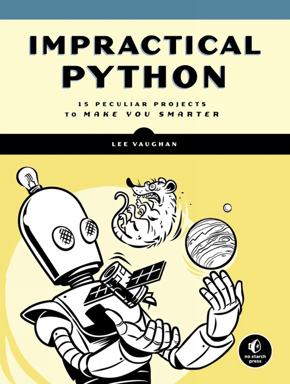 Impractical Python Projects, 9781593278908