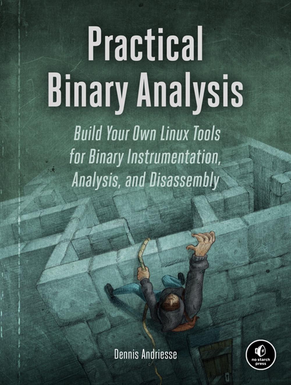 Practical Binary Analysis by Dennis Andriesse - ISBN: 9781593279127
