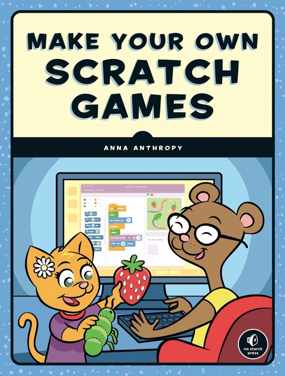 Make Your Own Scratch Games by Anna Anthropy - ISBN: 9781593279363