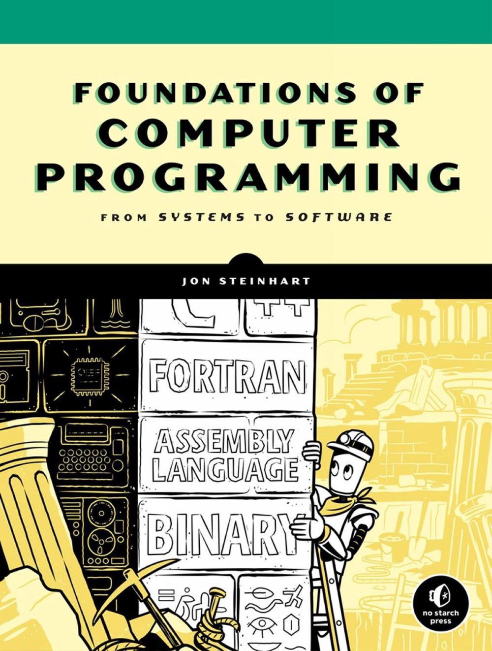 The Secret Life of Programs by Jon Steinhart - ISBN: 9781593279707