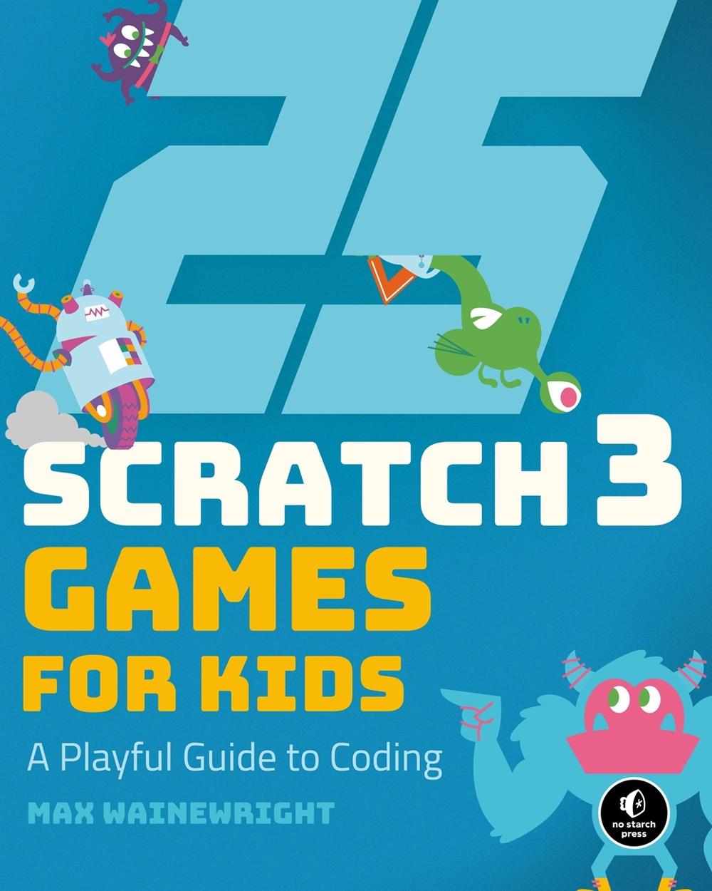 25 Scratch Games For Kids by Max Wainewright - ISBN: 9781593279905