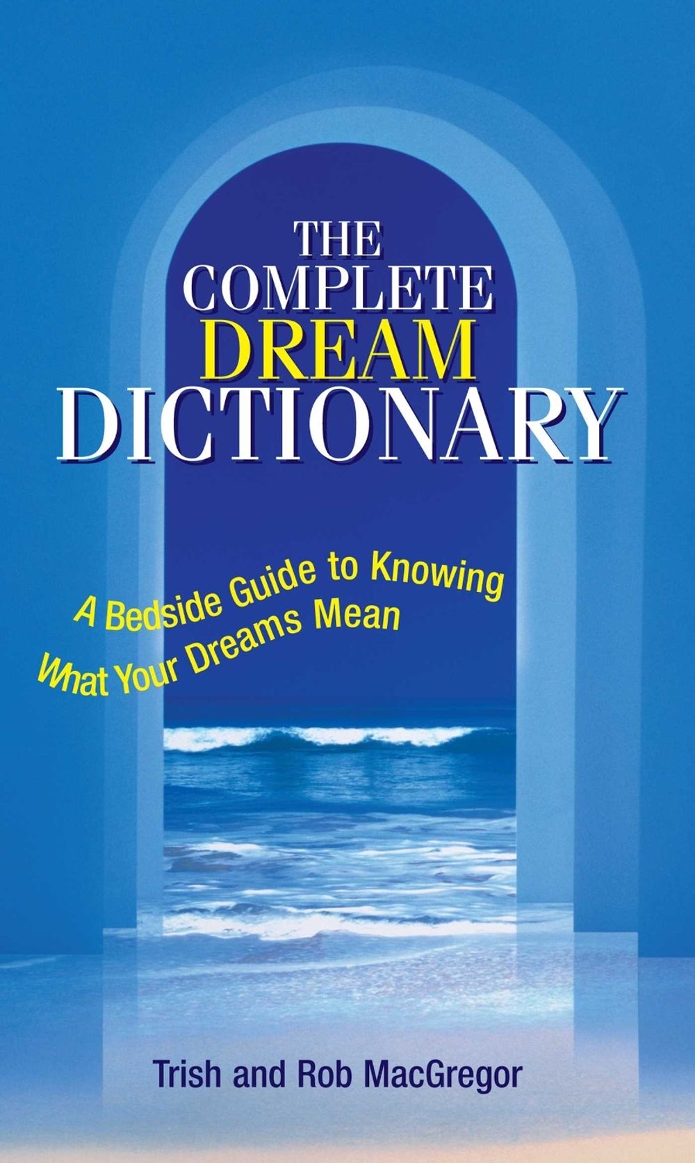 The Complete Dream Dictionary by Trish MacGregor - ISBN: 9781593371098