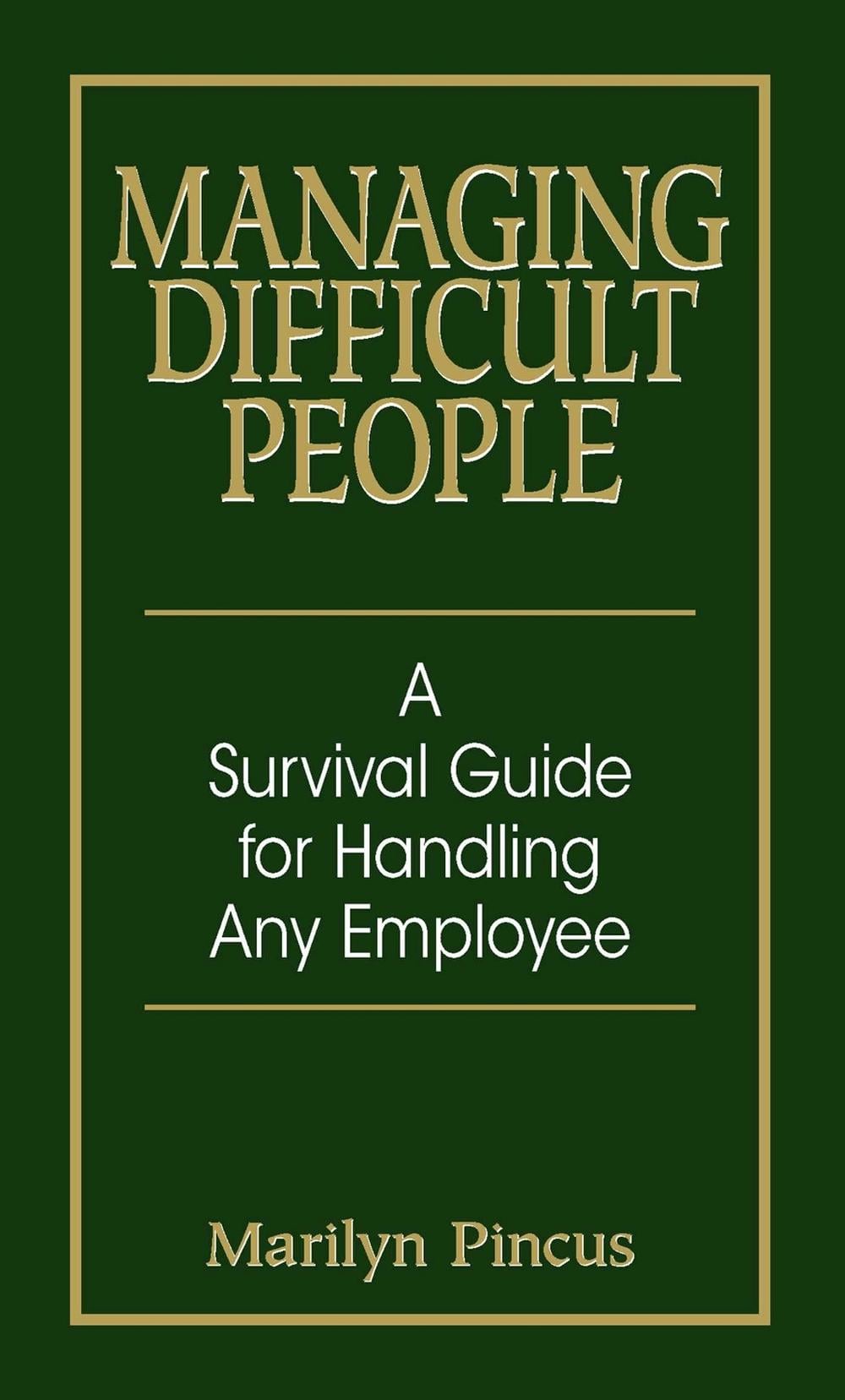 Managing Difficult People by Marilyn Pincus - ISBN: 9781593371869