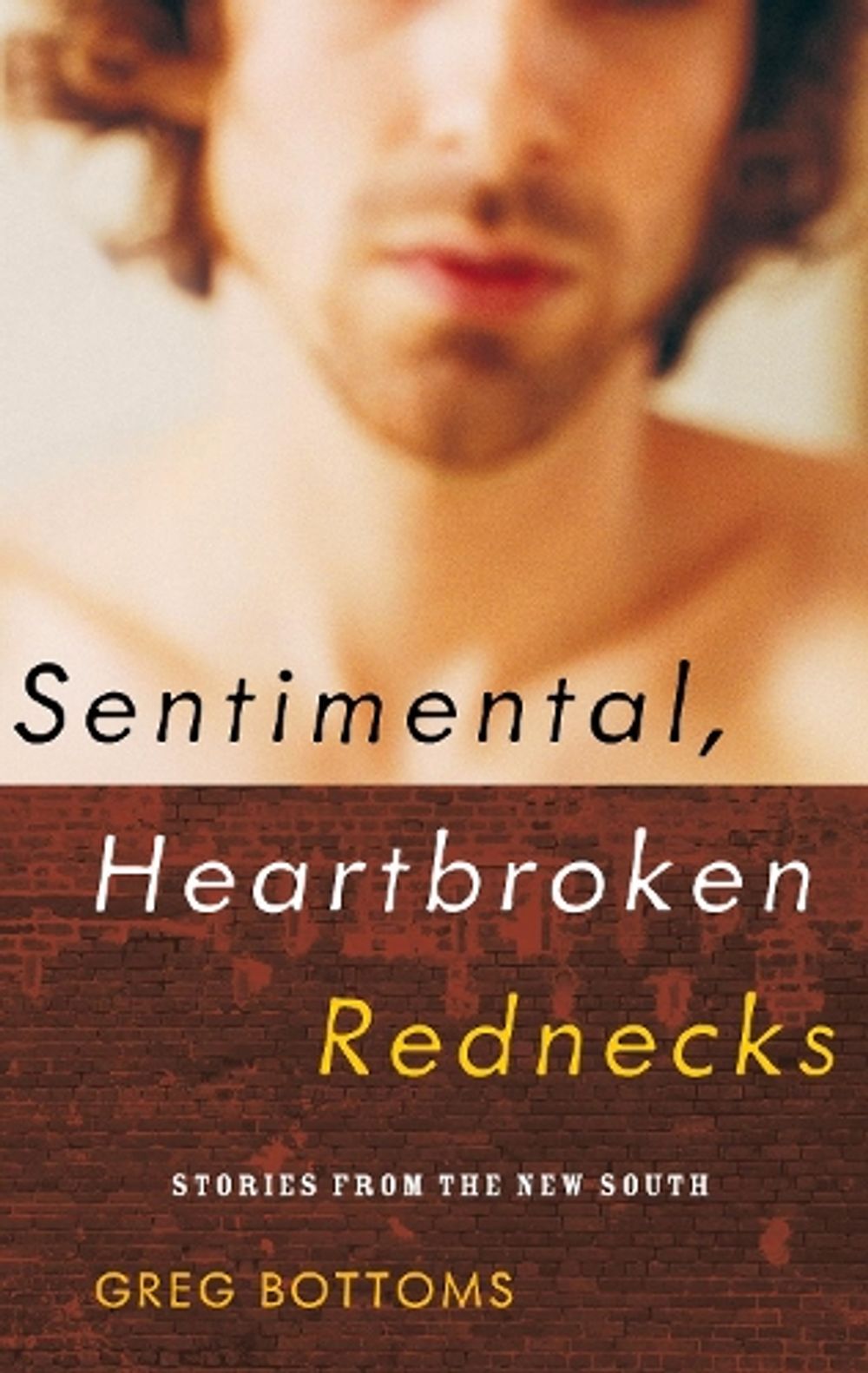Sentimental, Heartbroken Rednecks by Greg Bottoms - ISBN: 9781593761301