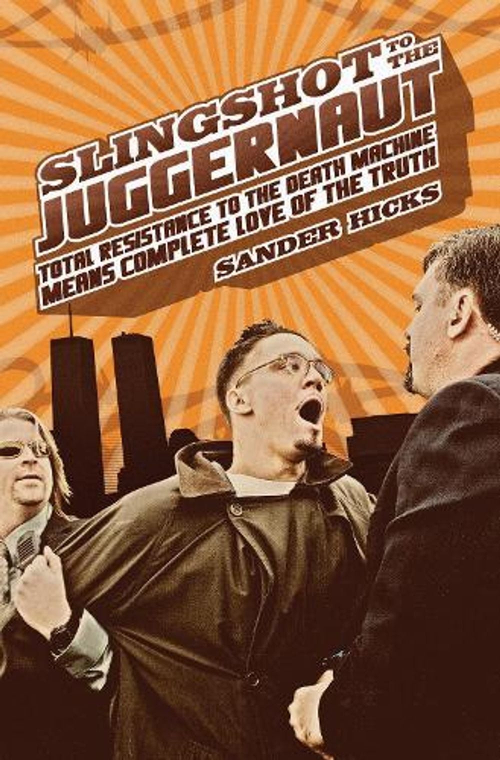 Slingshot to the Juggernaut by Sander Hicks - ISBN: 9781593764234