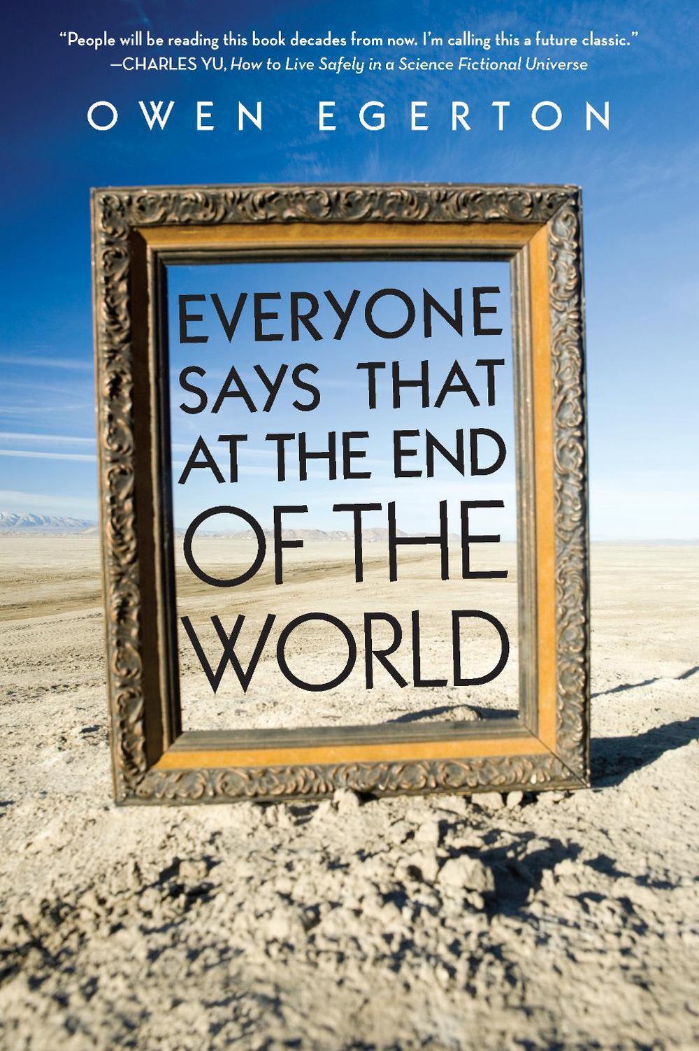 Everyone Says That at the End of the World by Owen Egerton - ISBN: 9781593765187