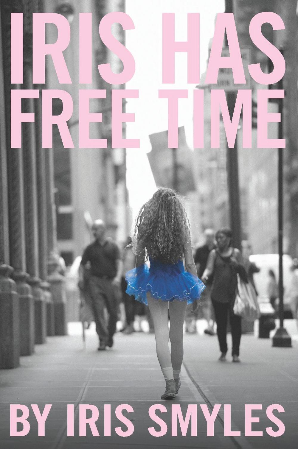 Iris Has Free Time by Iris Smyles - ISBN: 9781593765194