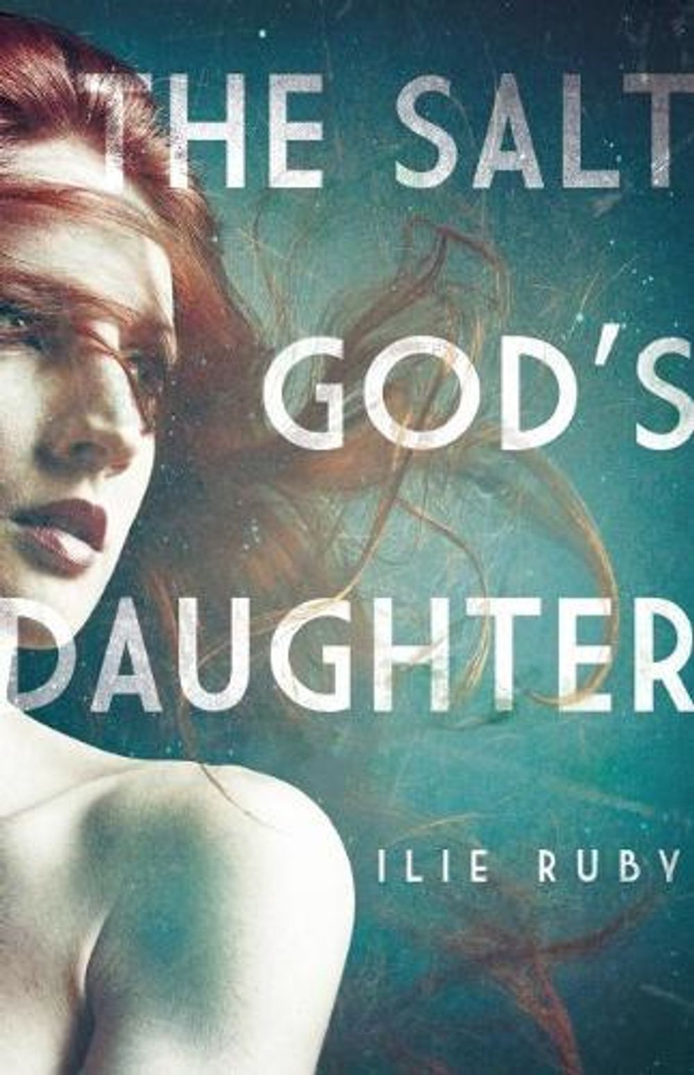 The Salt God's Daughter by Ilie Ruby - ISBN: 9781593765262