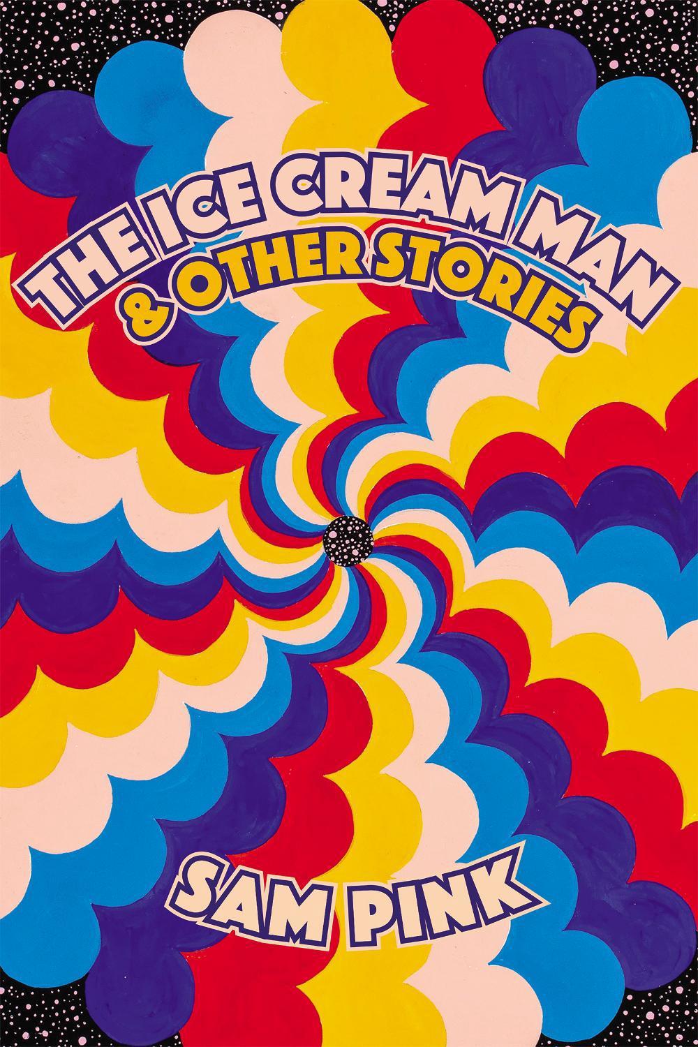 The Ice Cream Man and Other Stories by Sam Pink - ISBN: 9781593765934