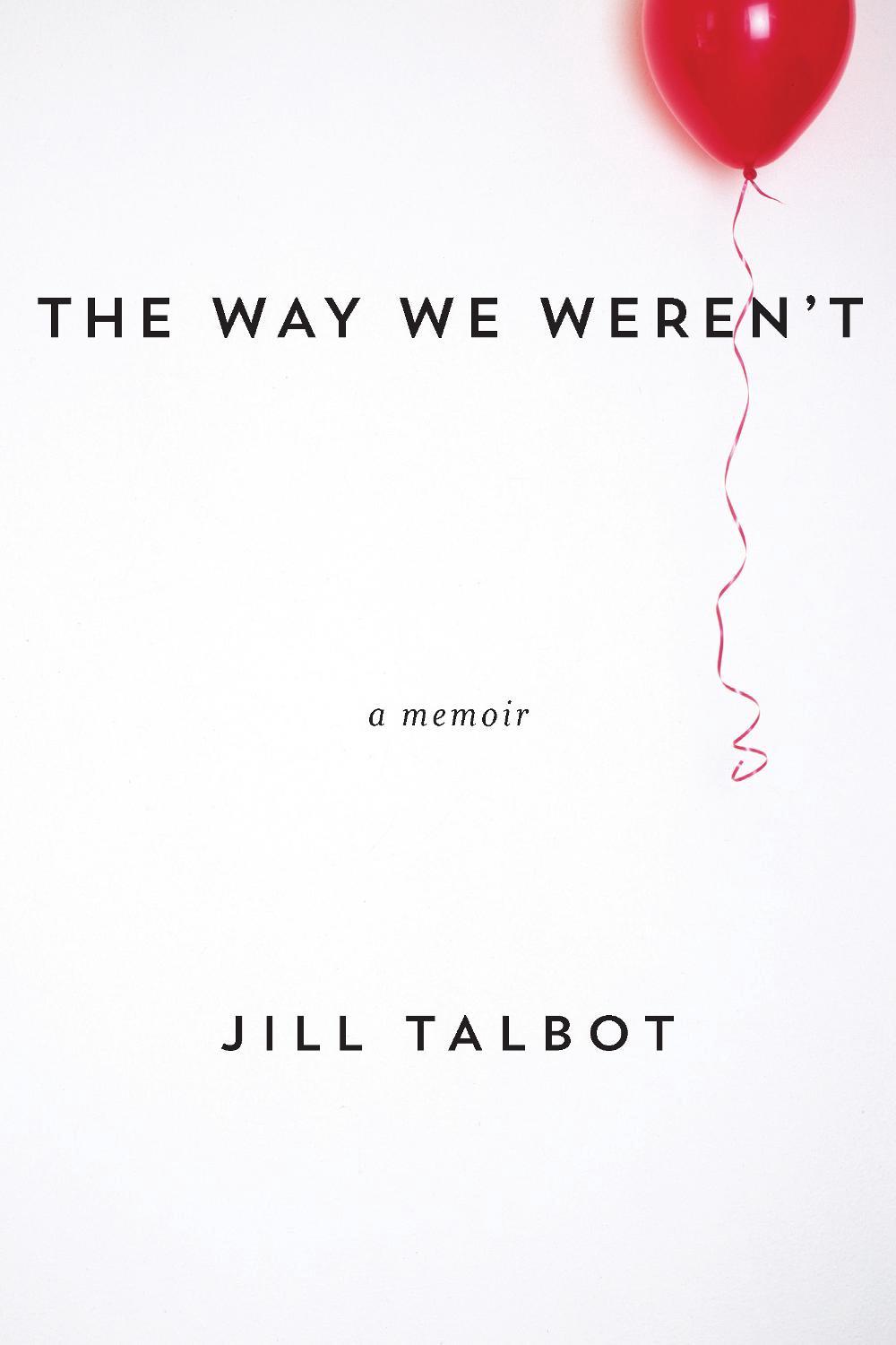 The Way We Weren't by Jill Talbot - ISBN: 9781593766153