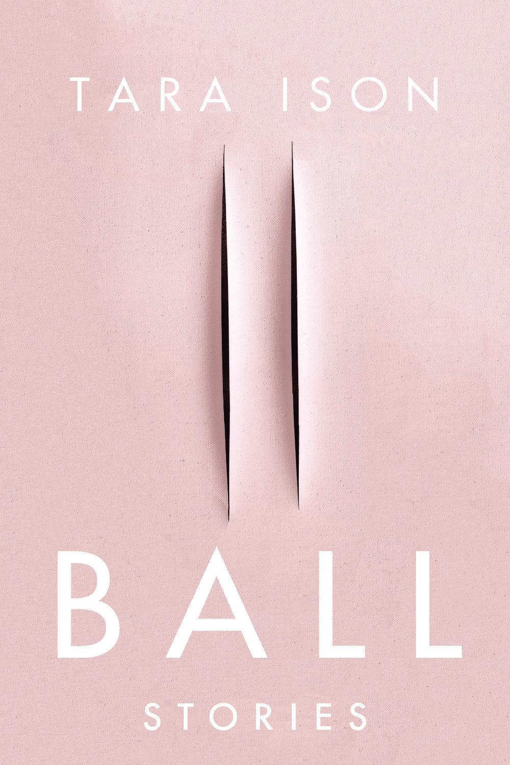 Ball by Tara Ison - ISBN: 9781593766221
