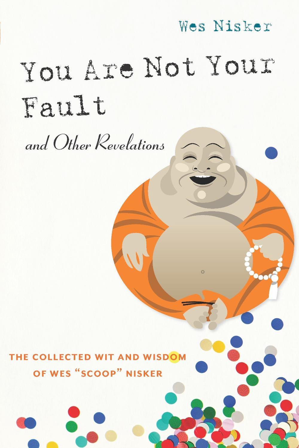 You Are Not Your Fault and Other Revelations by Wes Scoop Nisker - ISBN: 9781593766399
