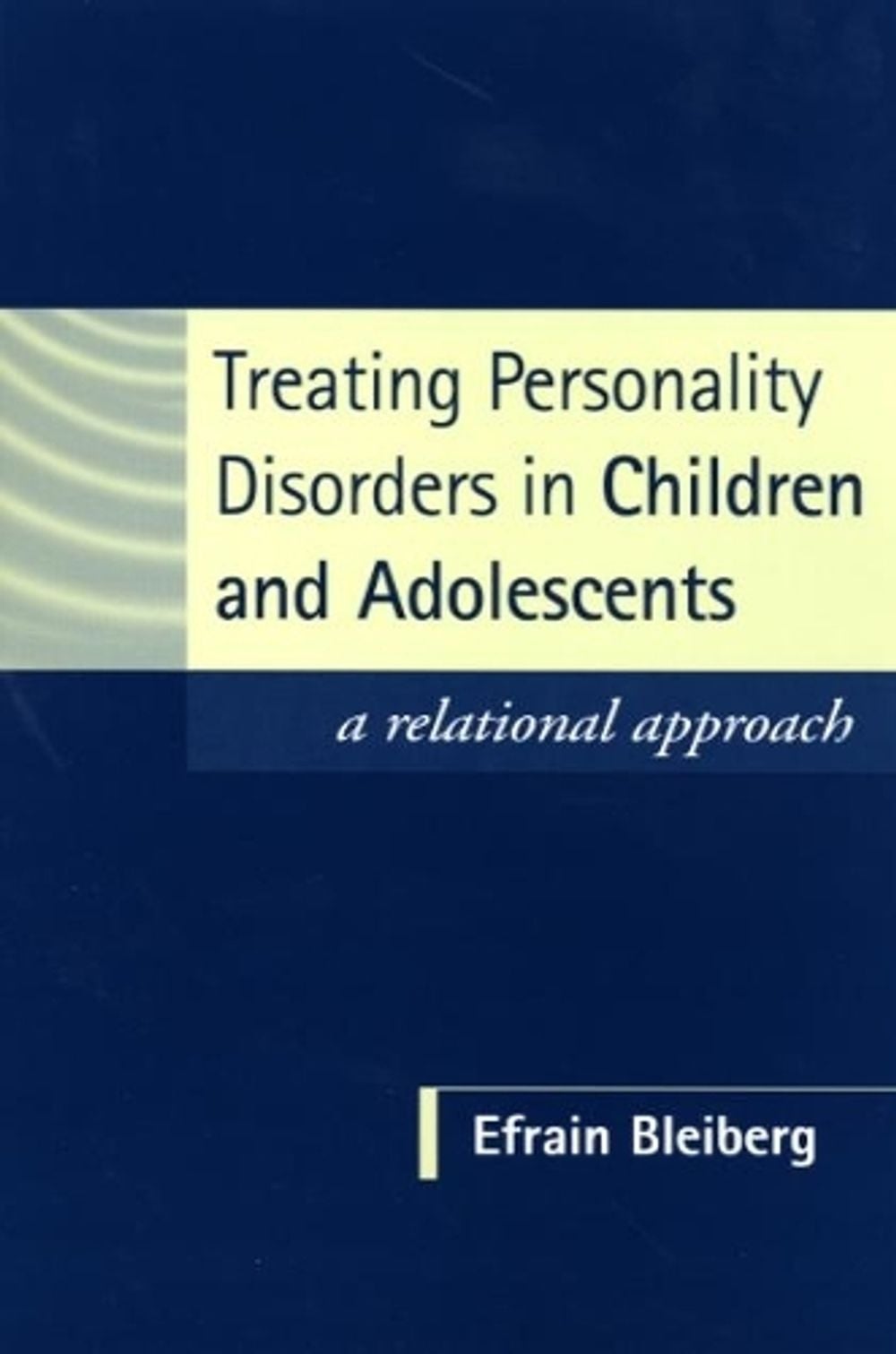 Treating Personality Disorders in Children and Adolescents by Efrain Bleiberg - ISBN: 9781593850180