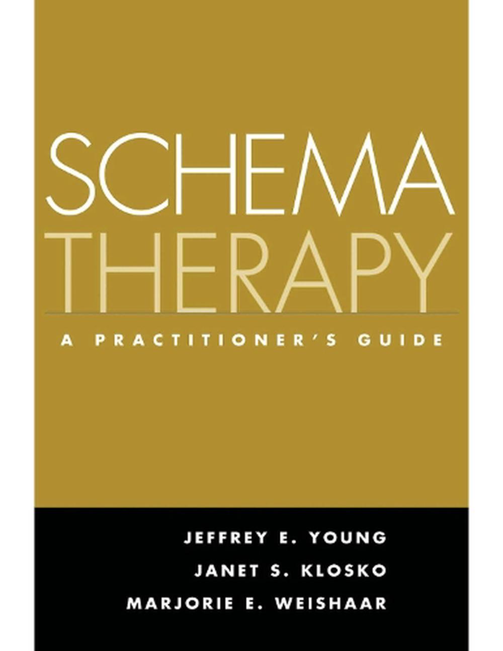 Schema Therapy: A Practitioner's Guide By Jeffrey E. Young, Paperback ...