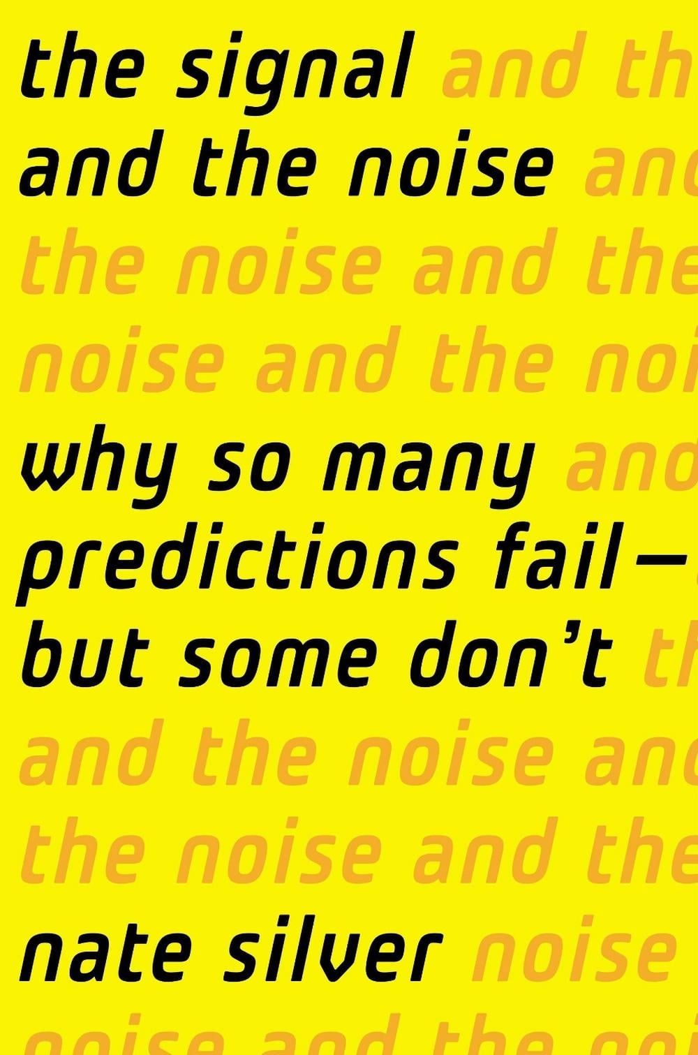 The Signal and the Noise by Nate Silver - ISBN: 9781594204111