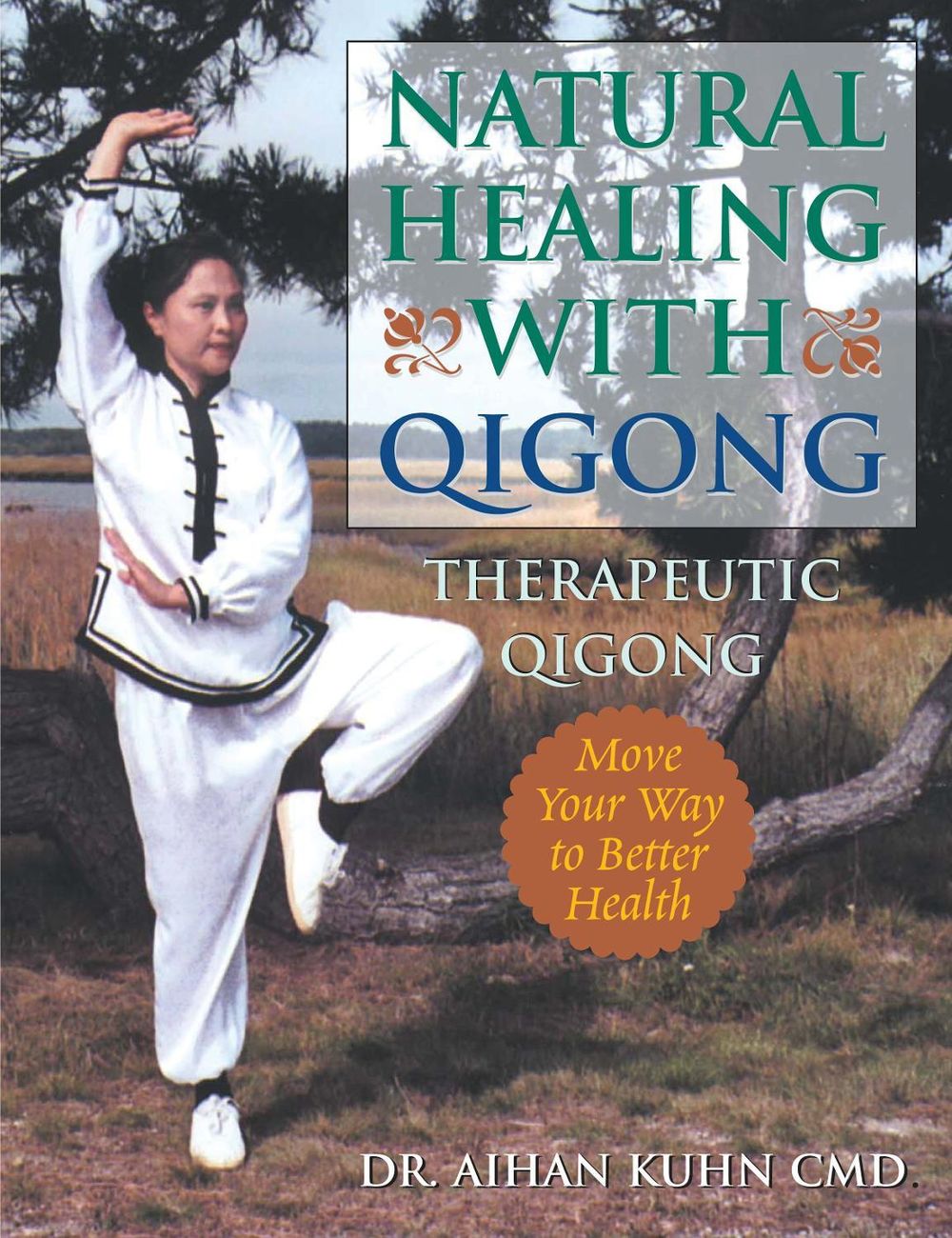 Natural Healing With Qigong by Dr. Aihan Kuhn - ISBN: 9781594390012