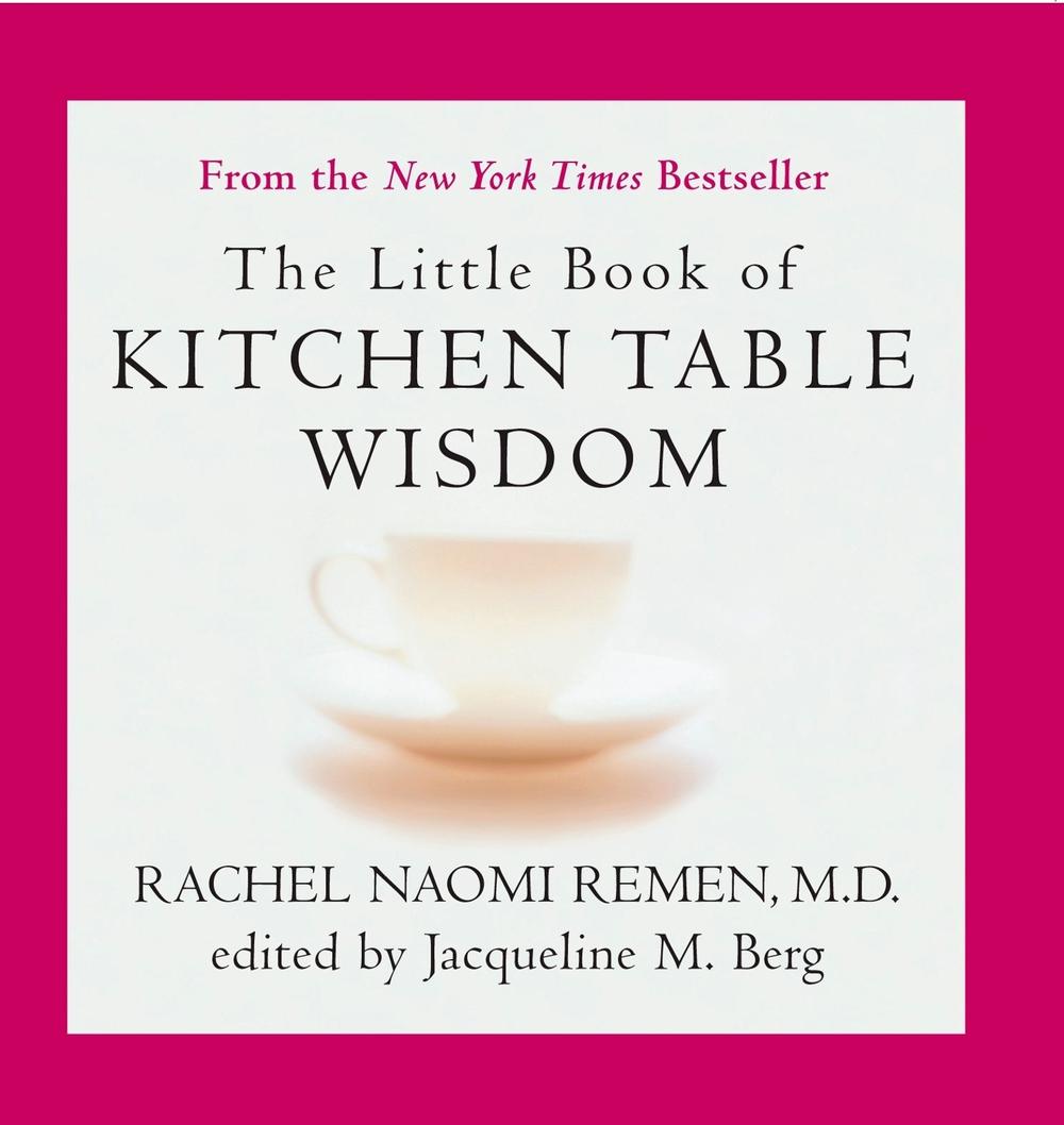 Little Book of Kitchen Table Wisdom by Rachel Naomi Remen - ISBN: 9781594482502