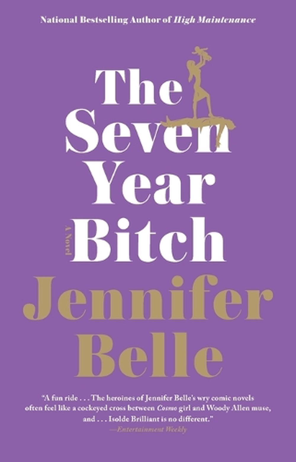 The Seven Year Bitch by Jennifer Belle - ISBN: 9781594485169
