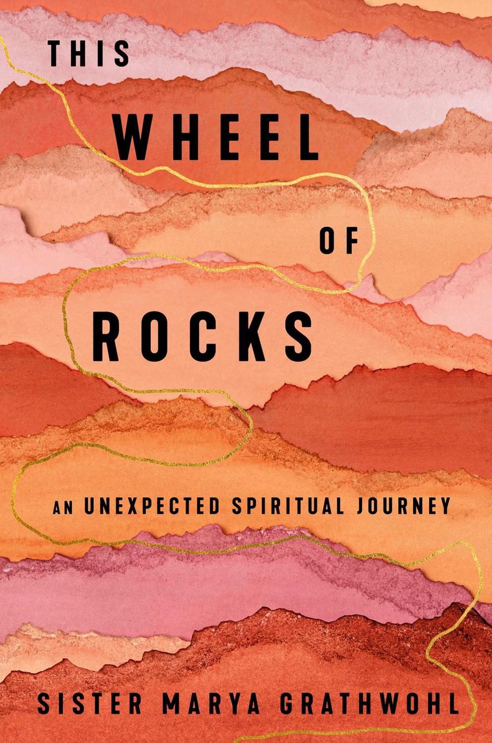 The Wheel of Rocks by Sister Marya Grathwohl - ISBN: 9781594487309
