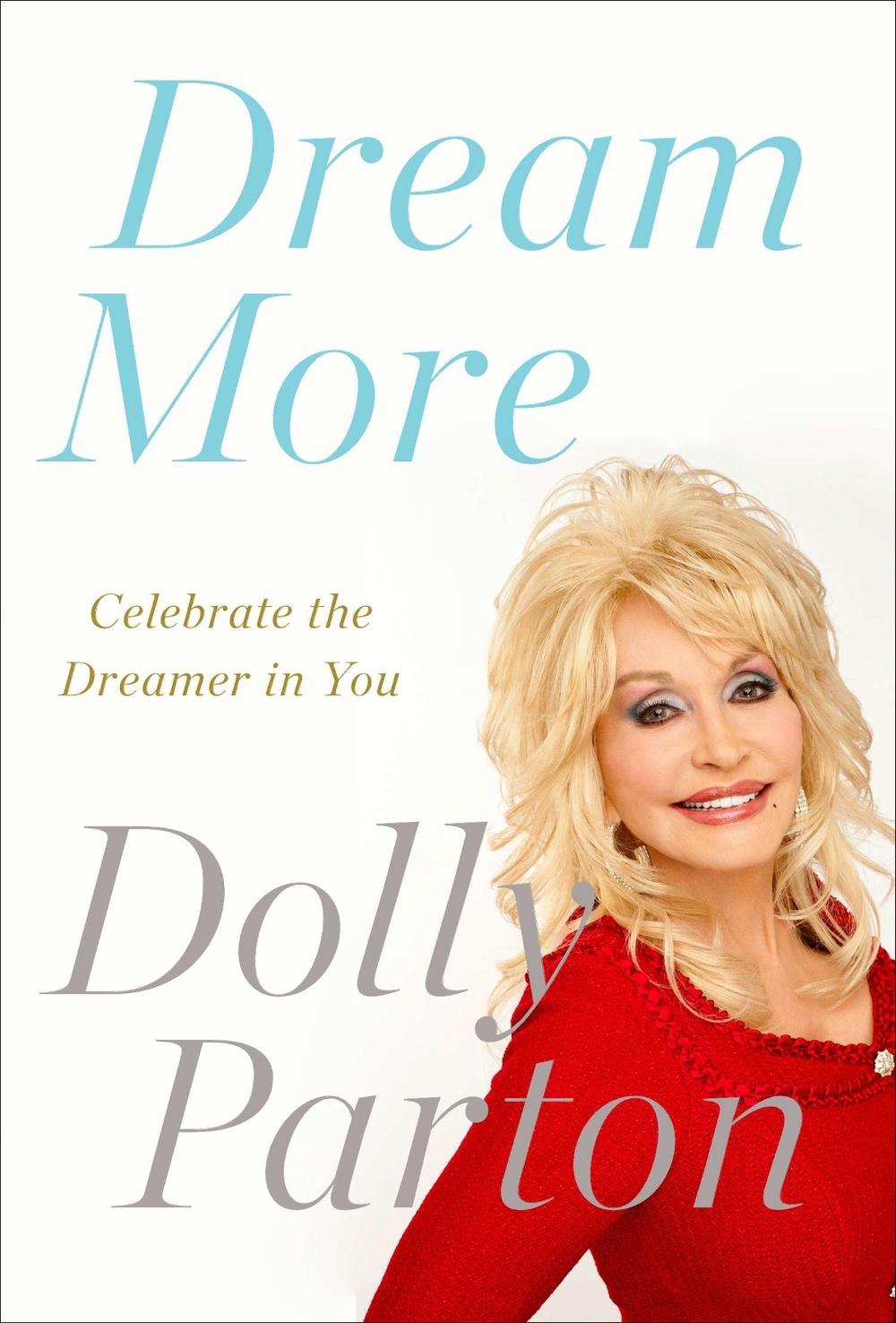Dream More Celebrate the Dreamer in You by Dolly Parton, Paperback