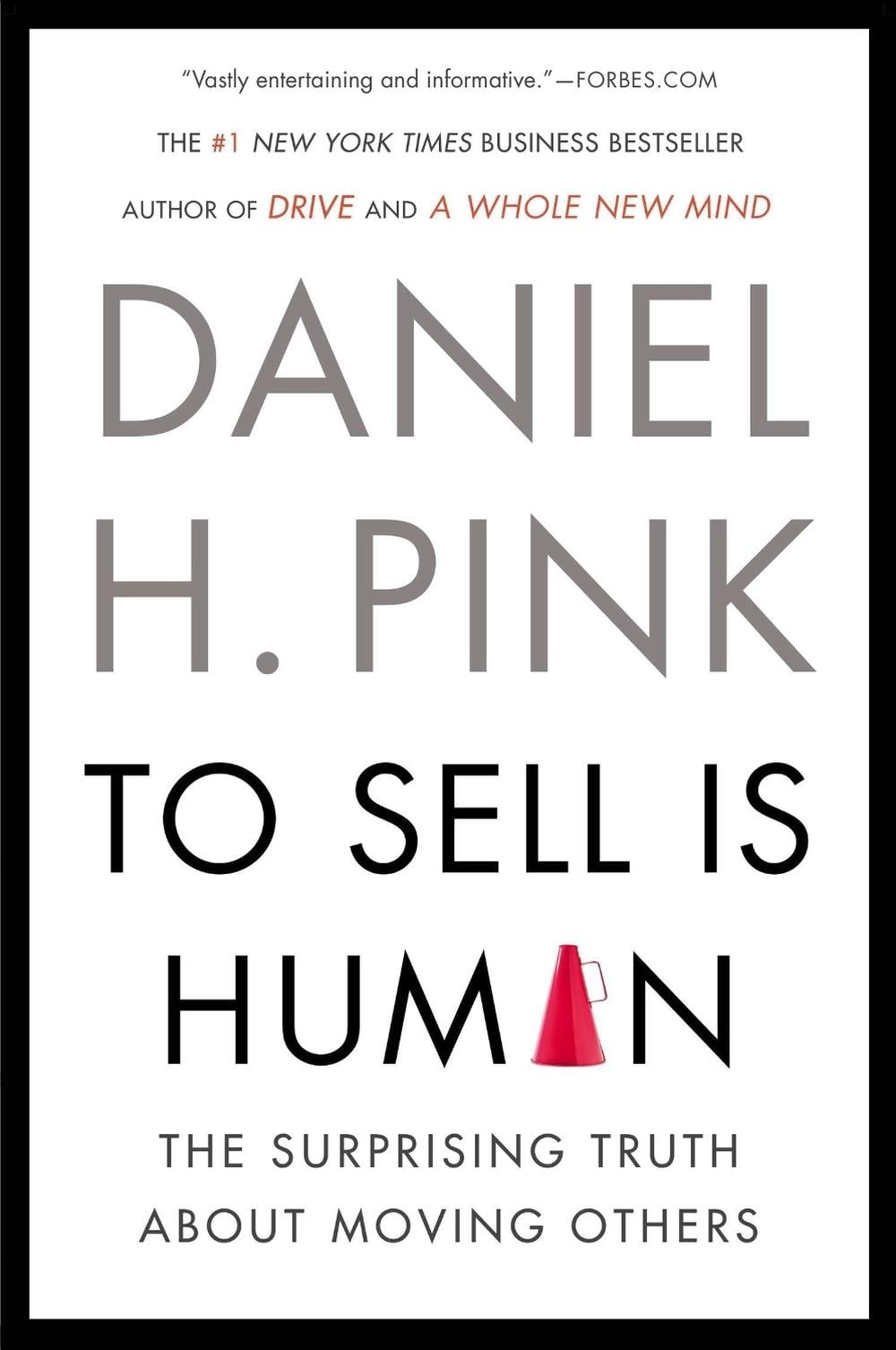 To Sell Is Human by Daniel H. Pink - ISBN: 9781594631900