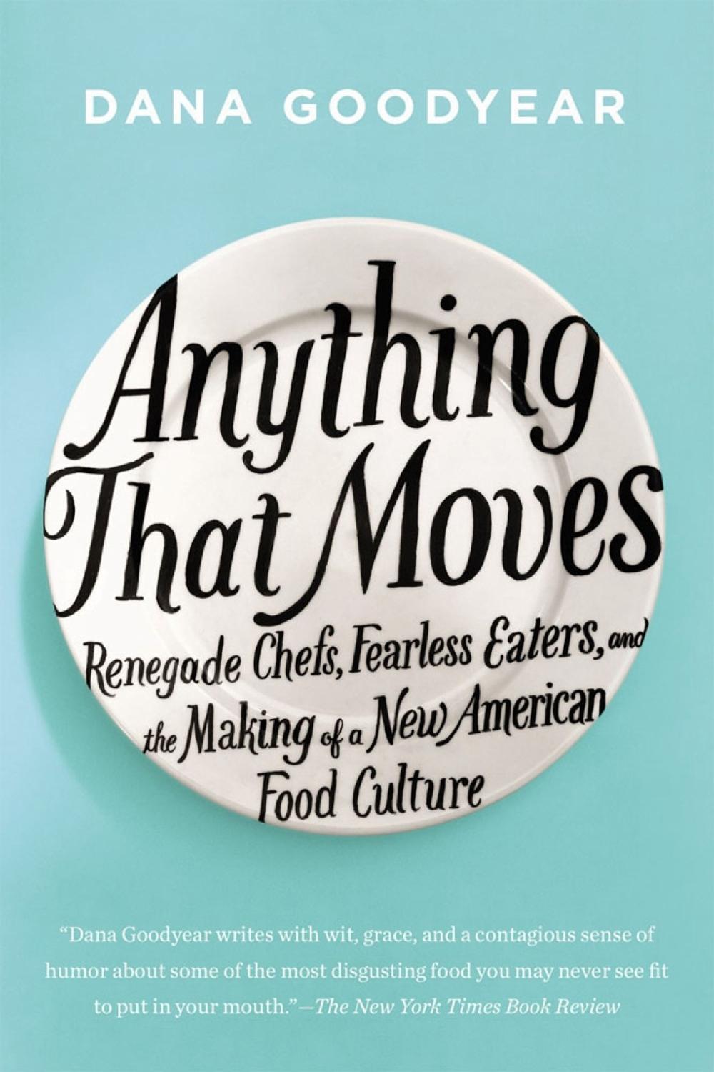 Anything That Moves by Dana Goodyear - ISBN: 9781594632877