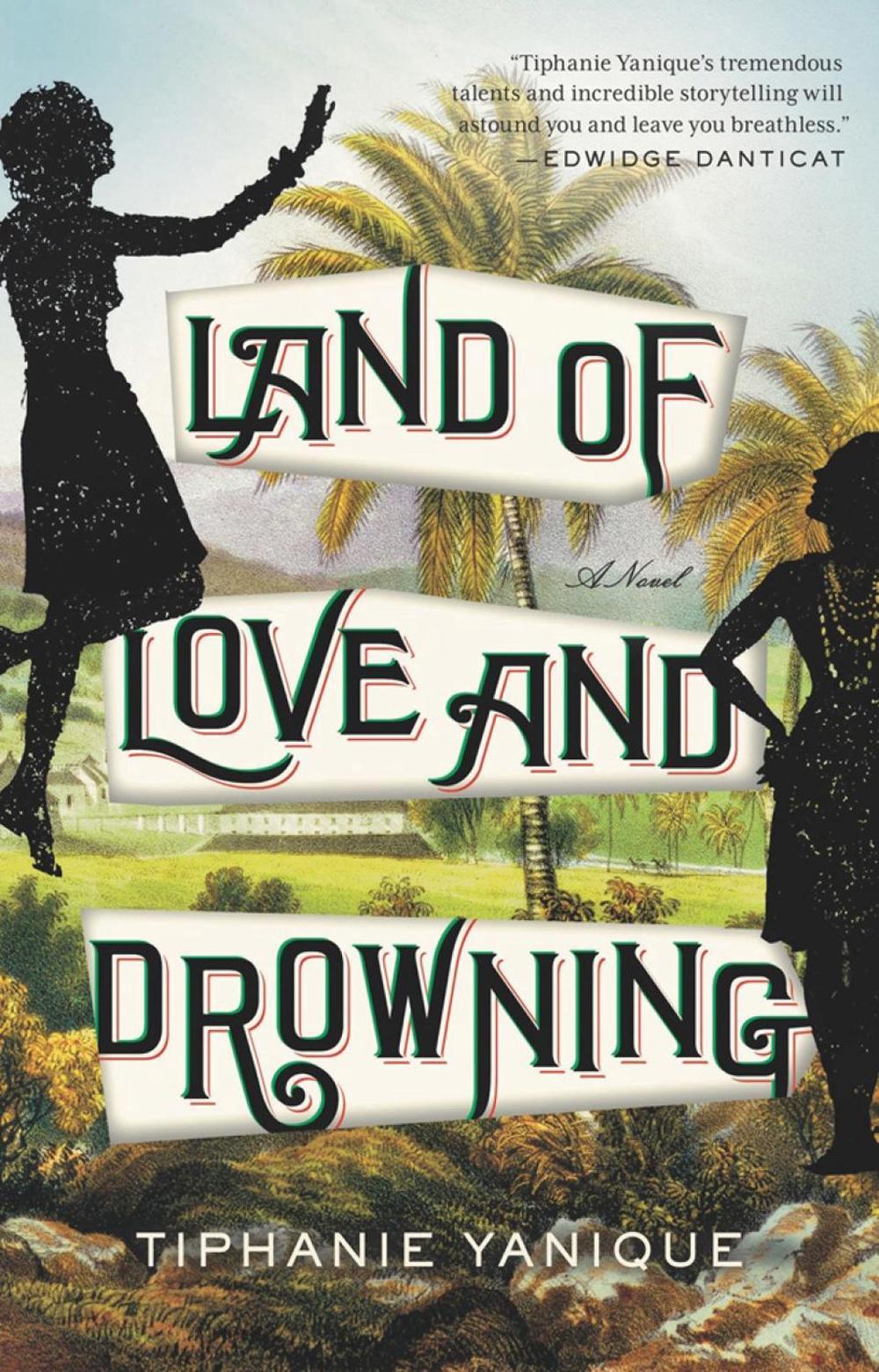 Land of Love and Drowning by Tiphanie Yanique - ISBN: 9781594633812