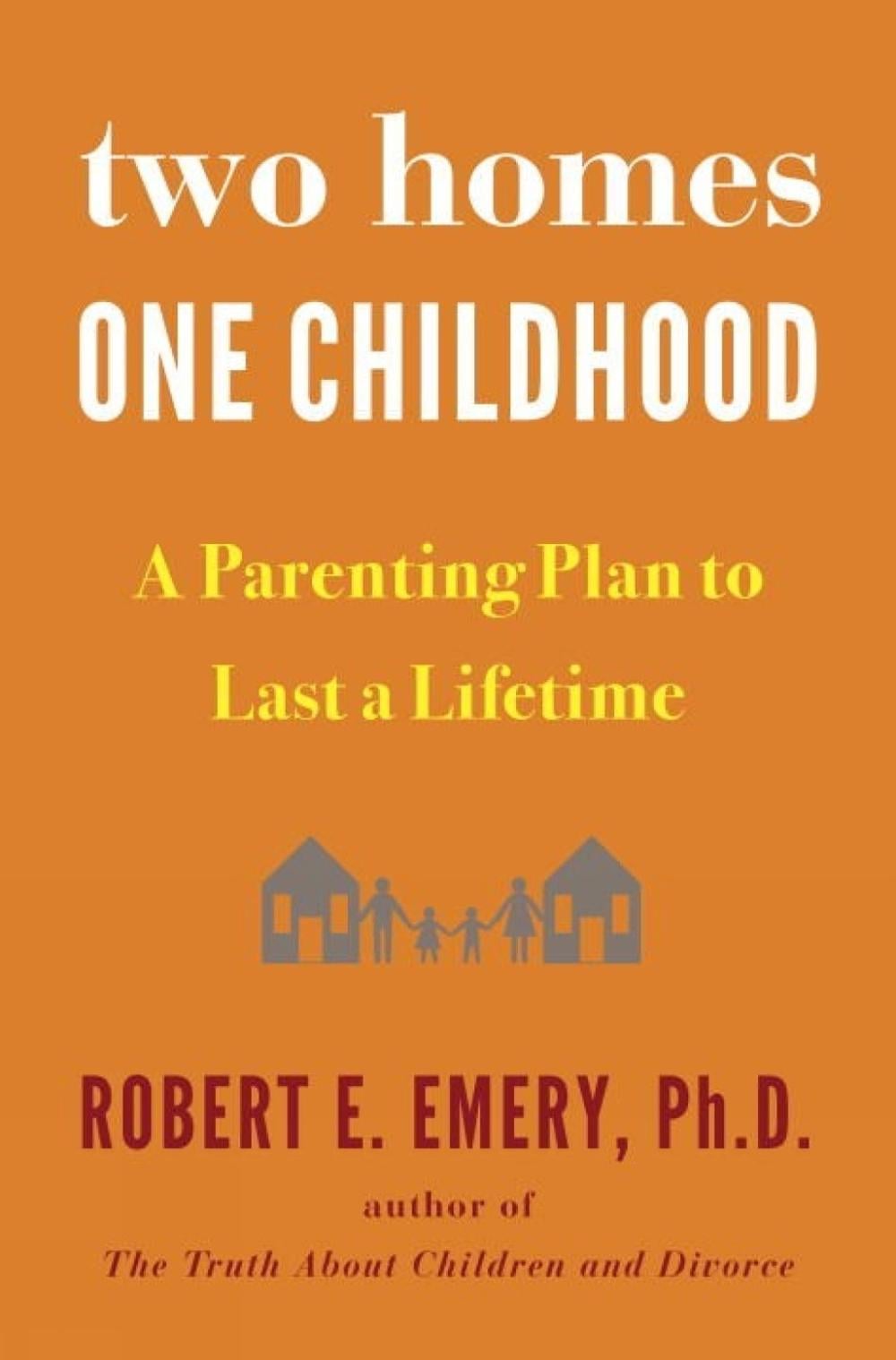 Two Homes, One Childhood by Robert E. Emery - ISBN: 9781594634154