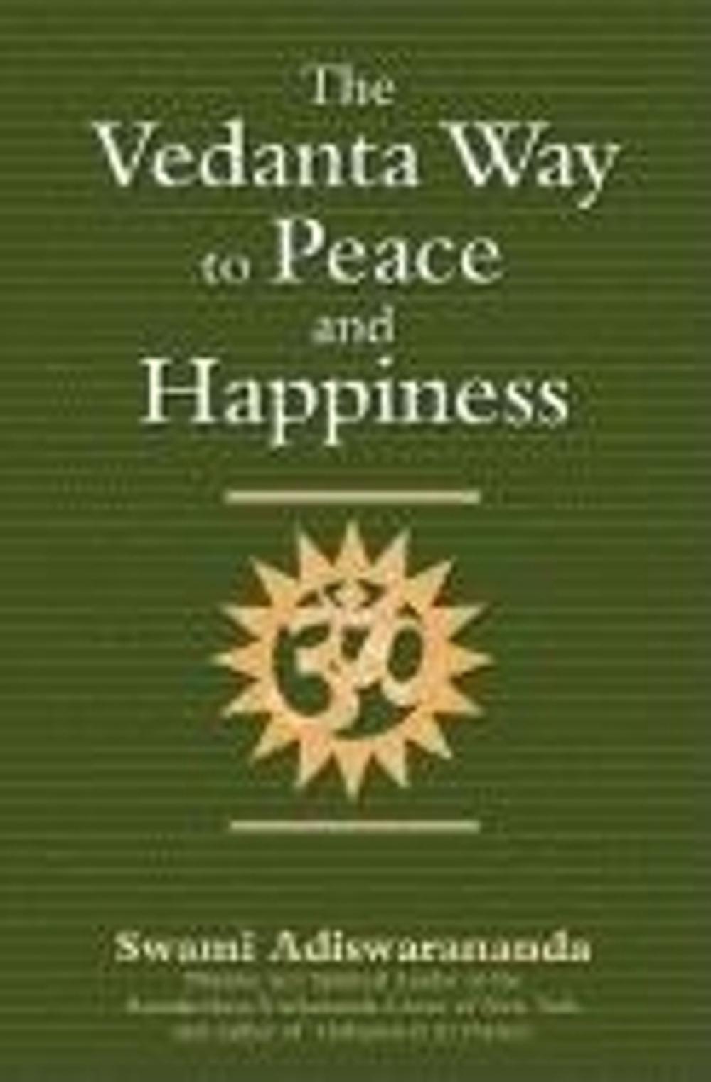 Vedanta Way to Peace and Happiness by Swami Adiswarananda - ISBN: 9781594731808