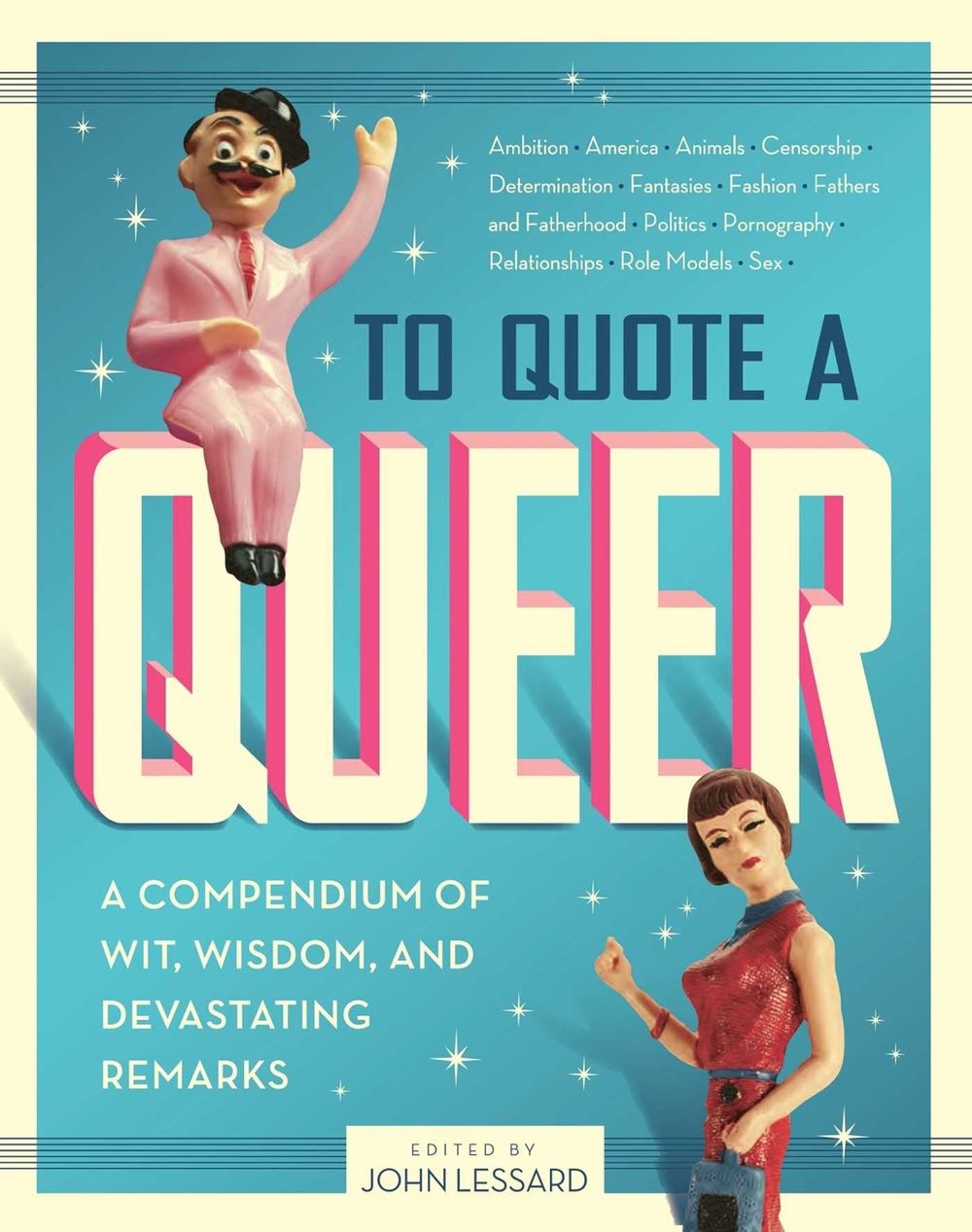 To Quote a Queer by John Lessard - ISBN: 9781594742231