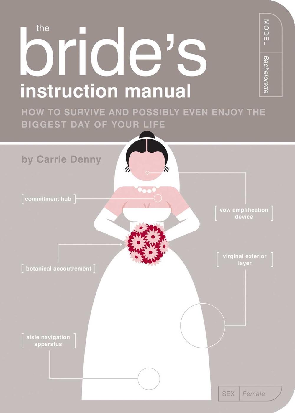 The Bride's Instruction Manual by Carrie Denny - ISBN: 9781594742651