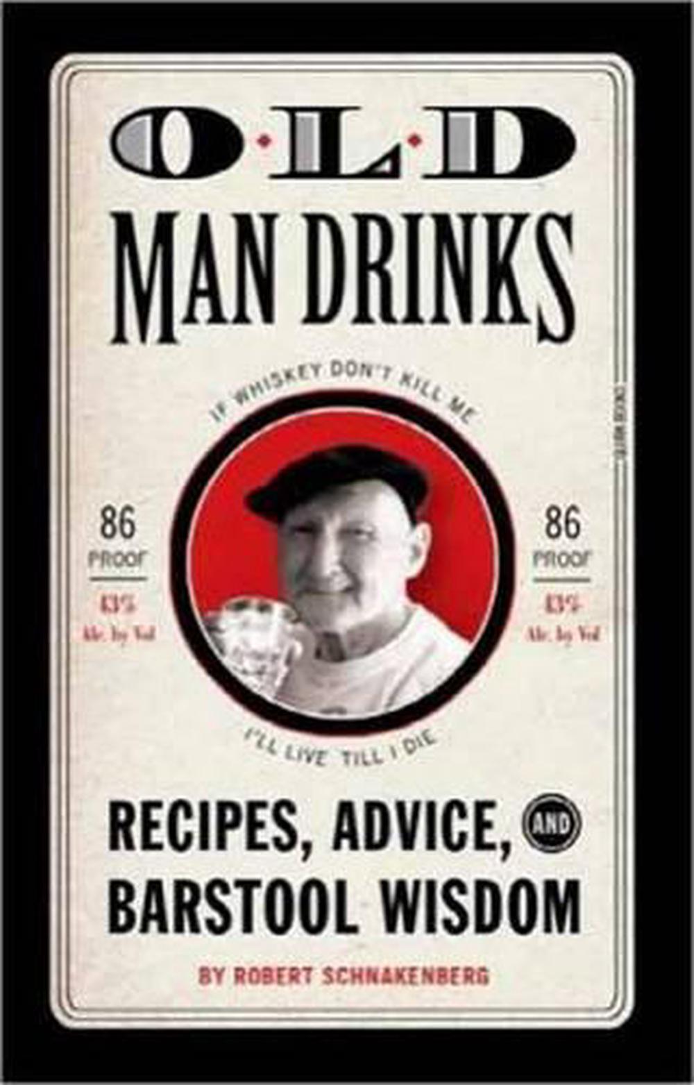Old Man Drinks by Robert Schnakenberg - ISBN: 9781594744501