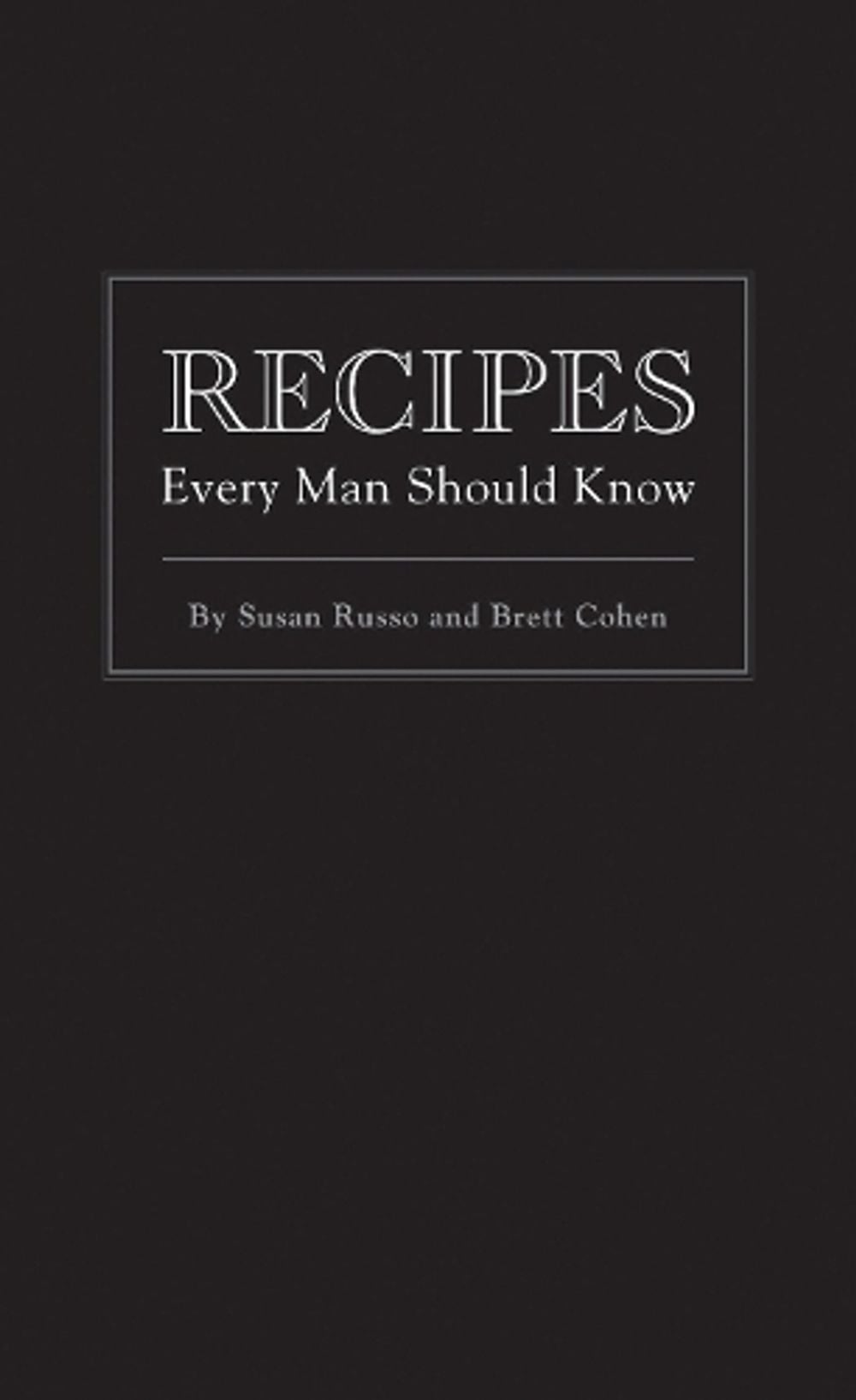 Recipes Every Man Should Know by Susan Russo - ISBN: 9781594744747