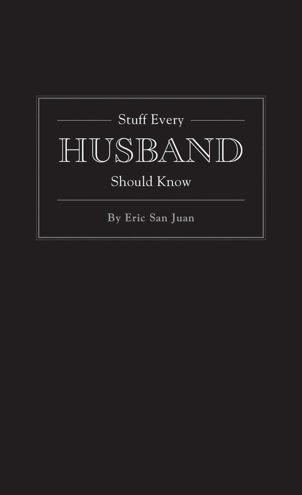 Stuff Every Husband Should Know by Eric San Juan - ISBN: 9781594744976
