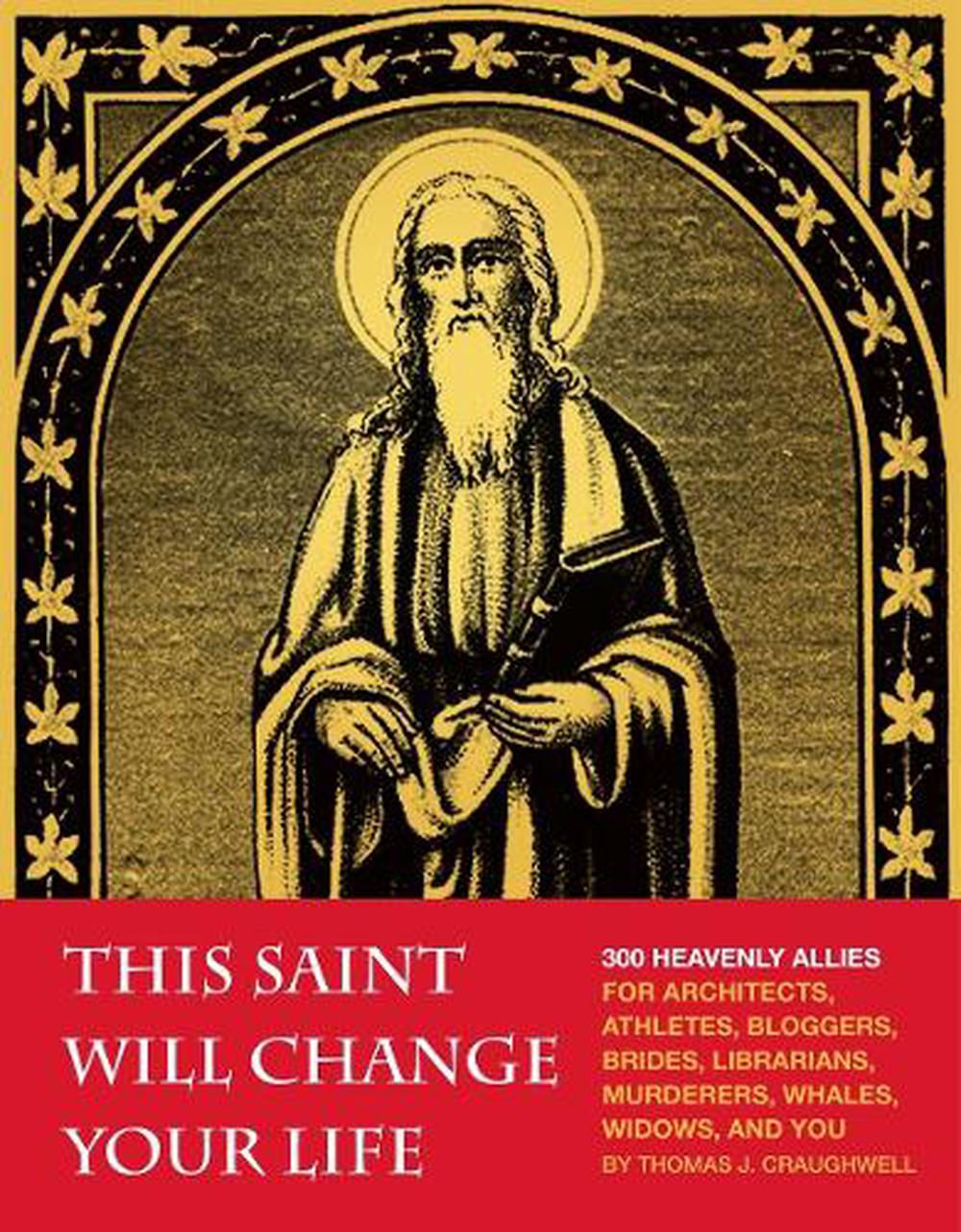 This Saint Will Change Your Life by Thomas J. Craughwell - ISBN: 9781594745287
