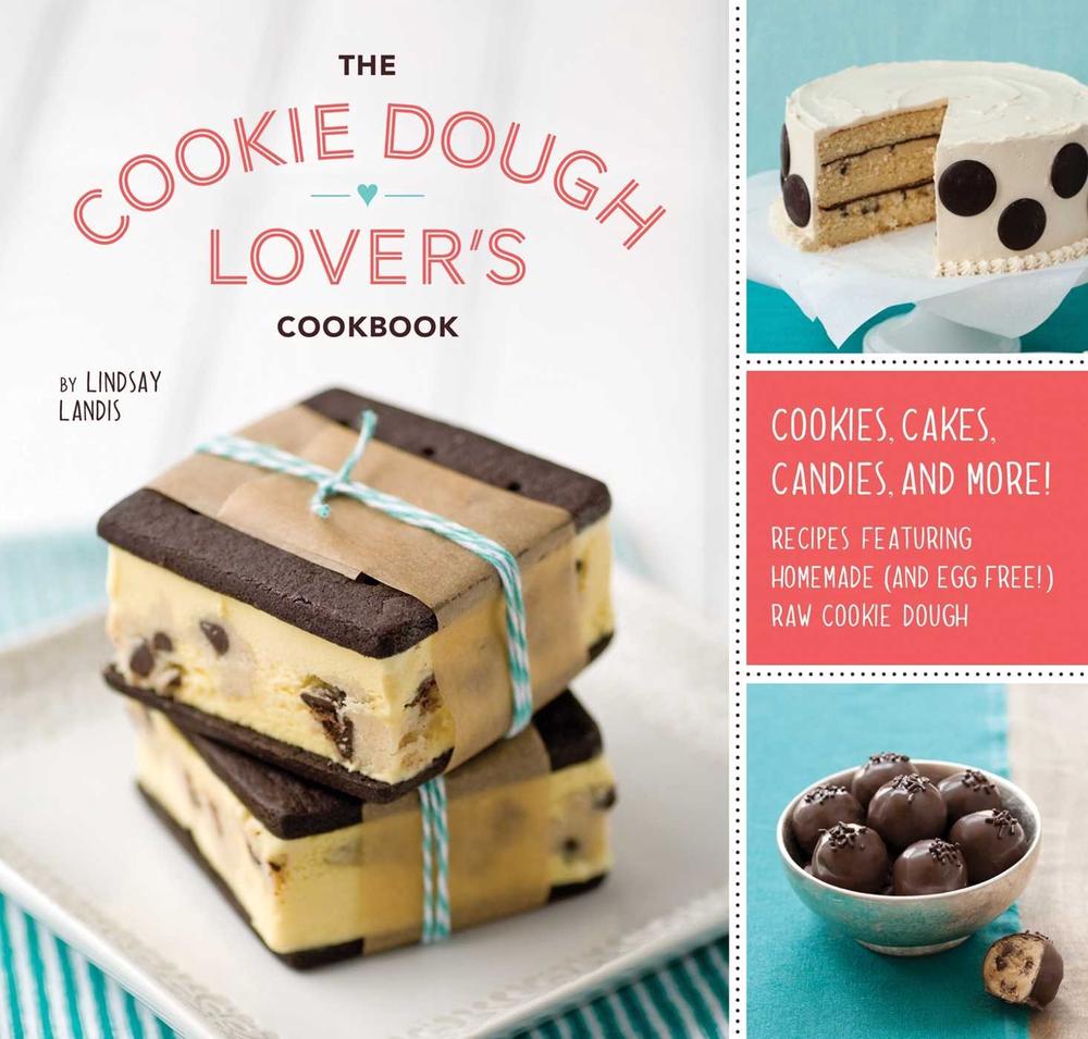 The Cookie Dough Lover's Cookbook by Lindsay Landis - ISBN: 9781594745645